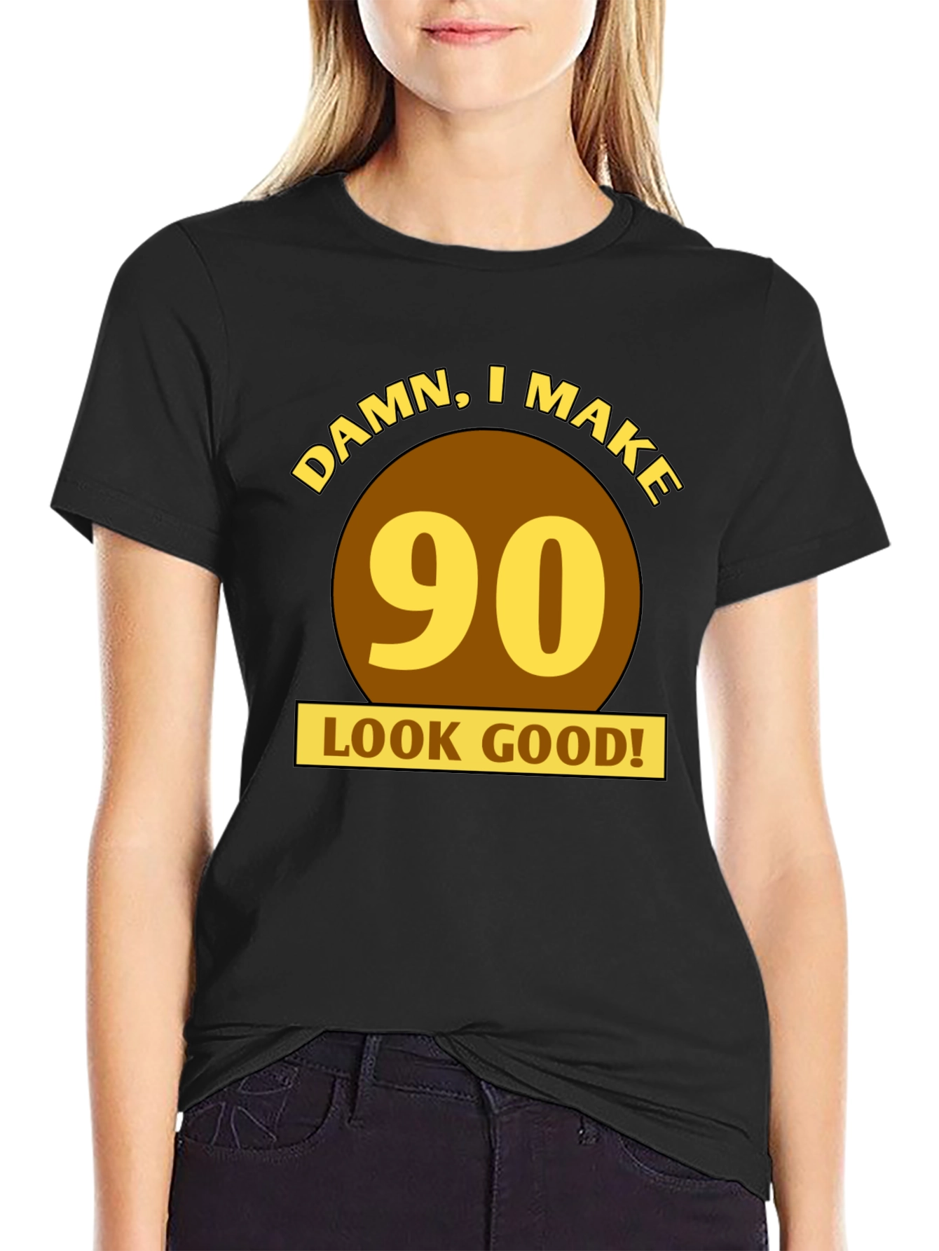 Damn I Make 90 Look Good T-Shirt