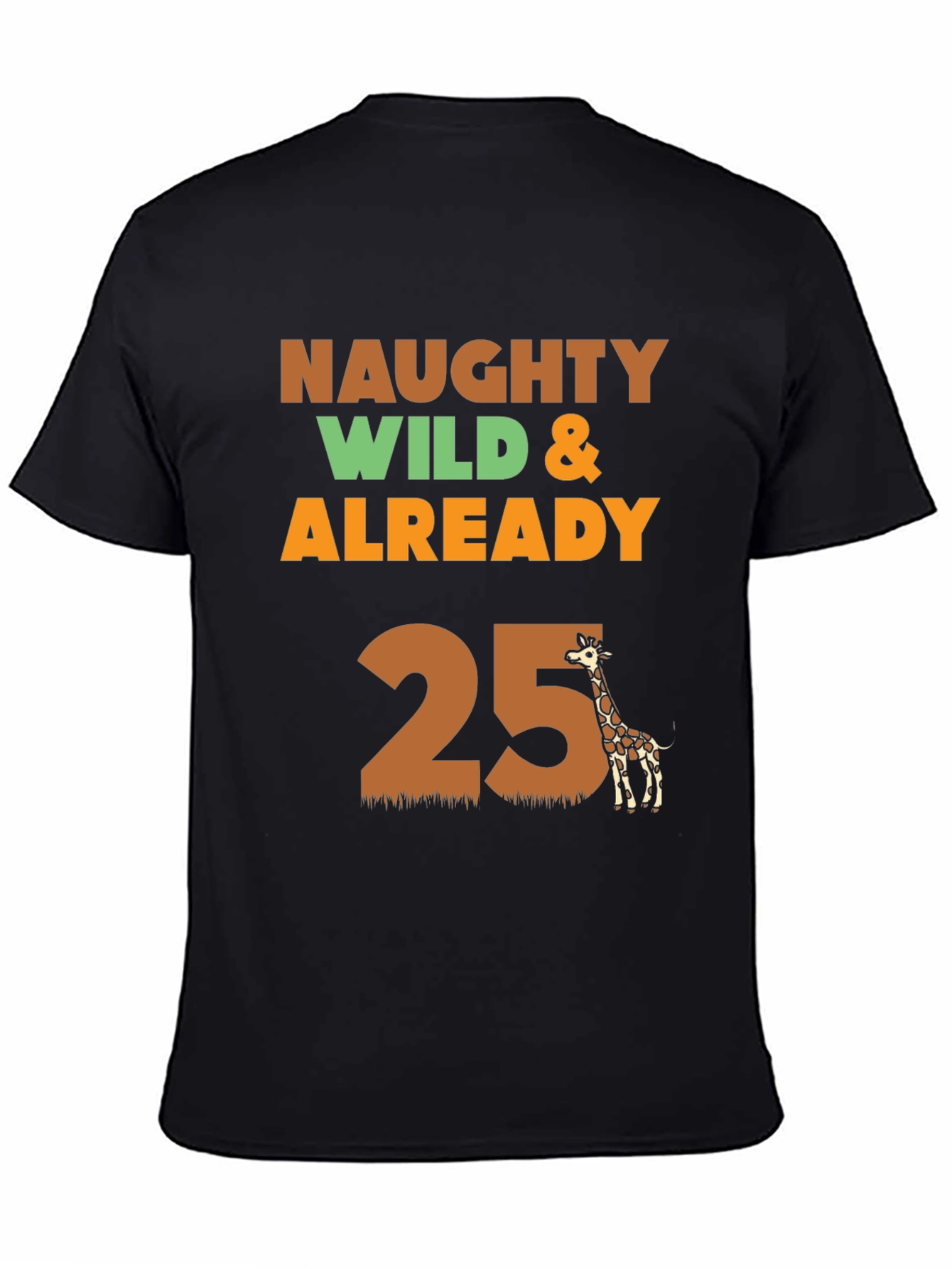 Naughty Wild 25th Birthday Giraffe T-Shirt