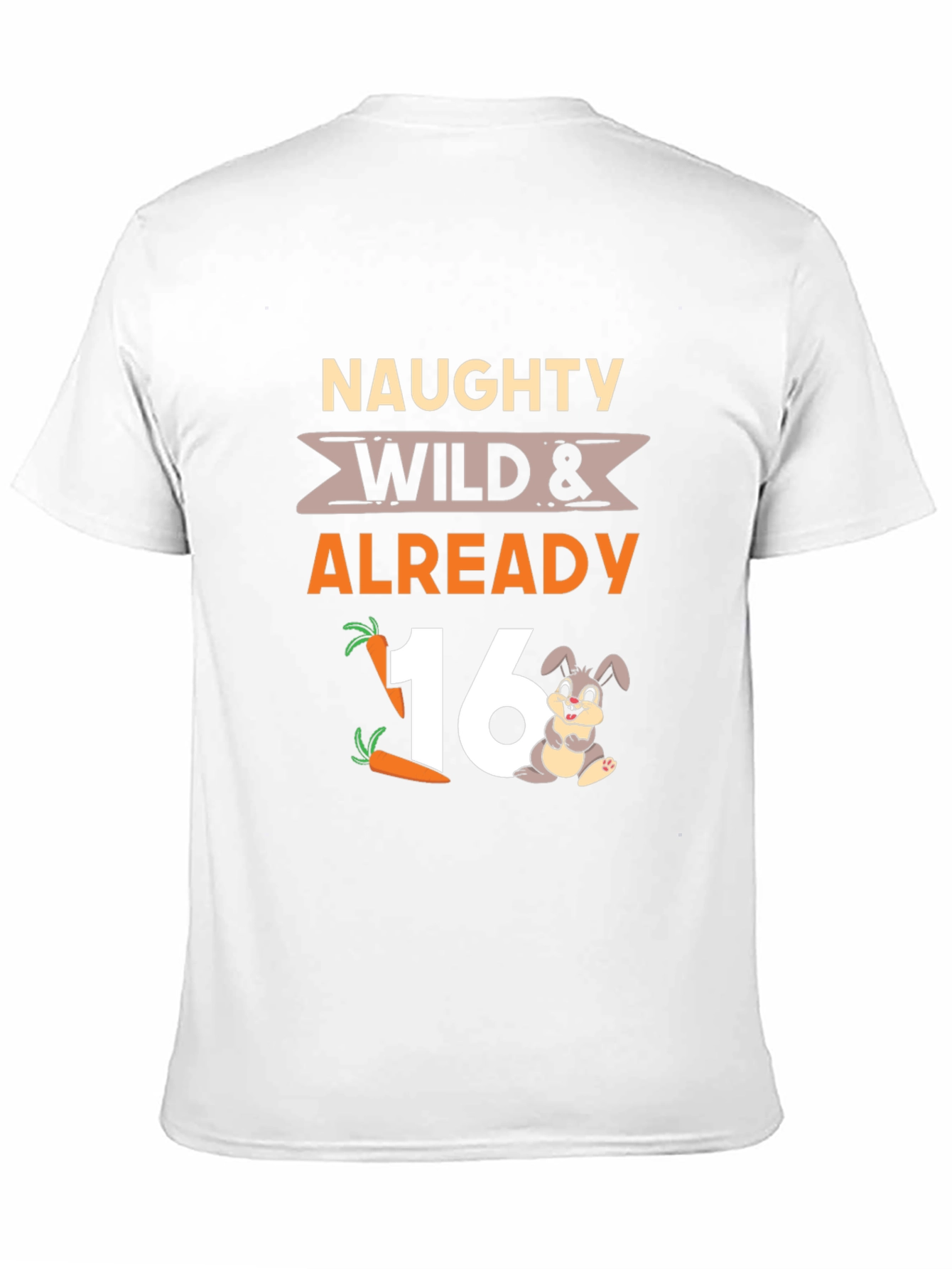 Naughty Wild & Already 16 T-Shirt