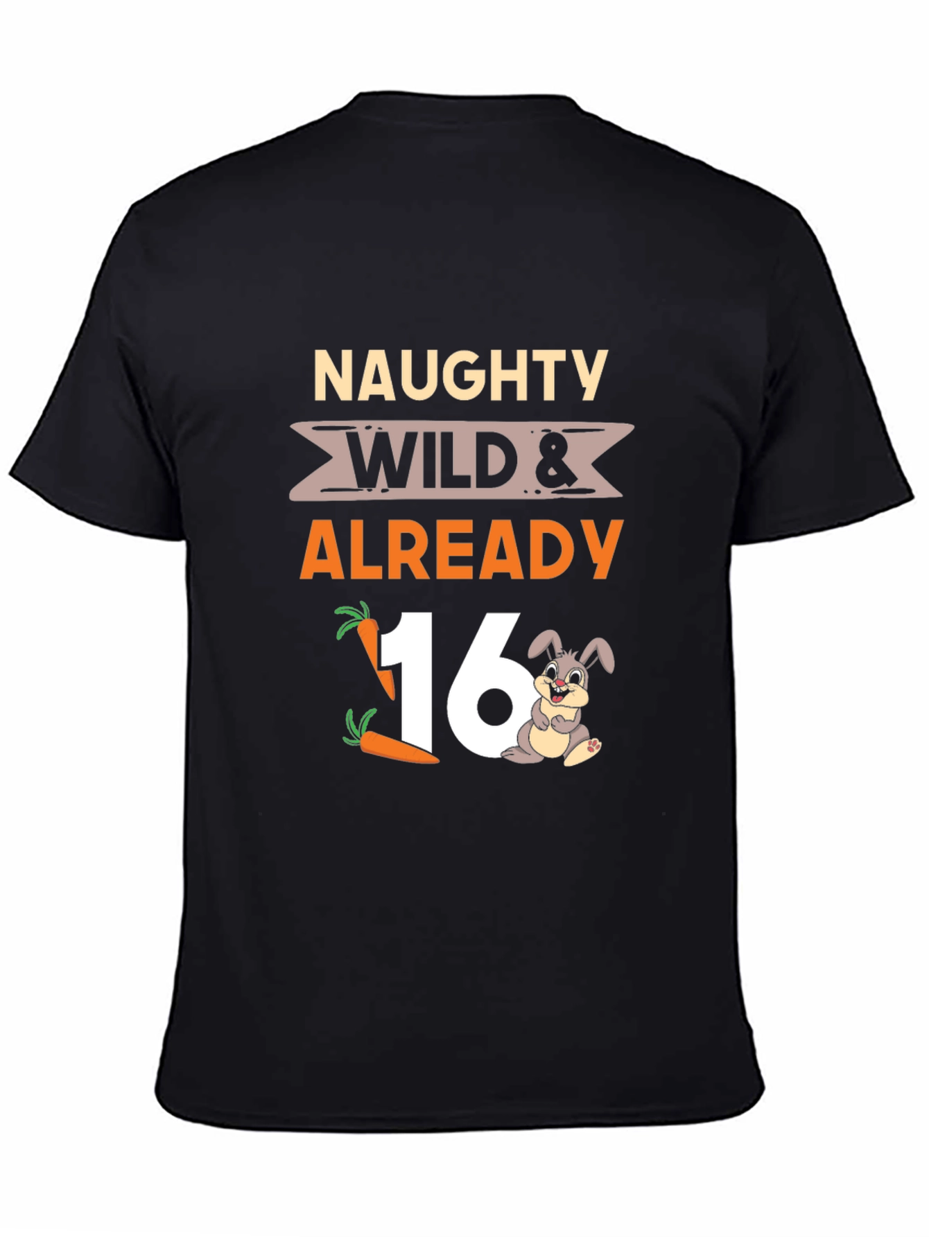 Naughty Wild & Already 16 T-Shirt