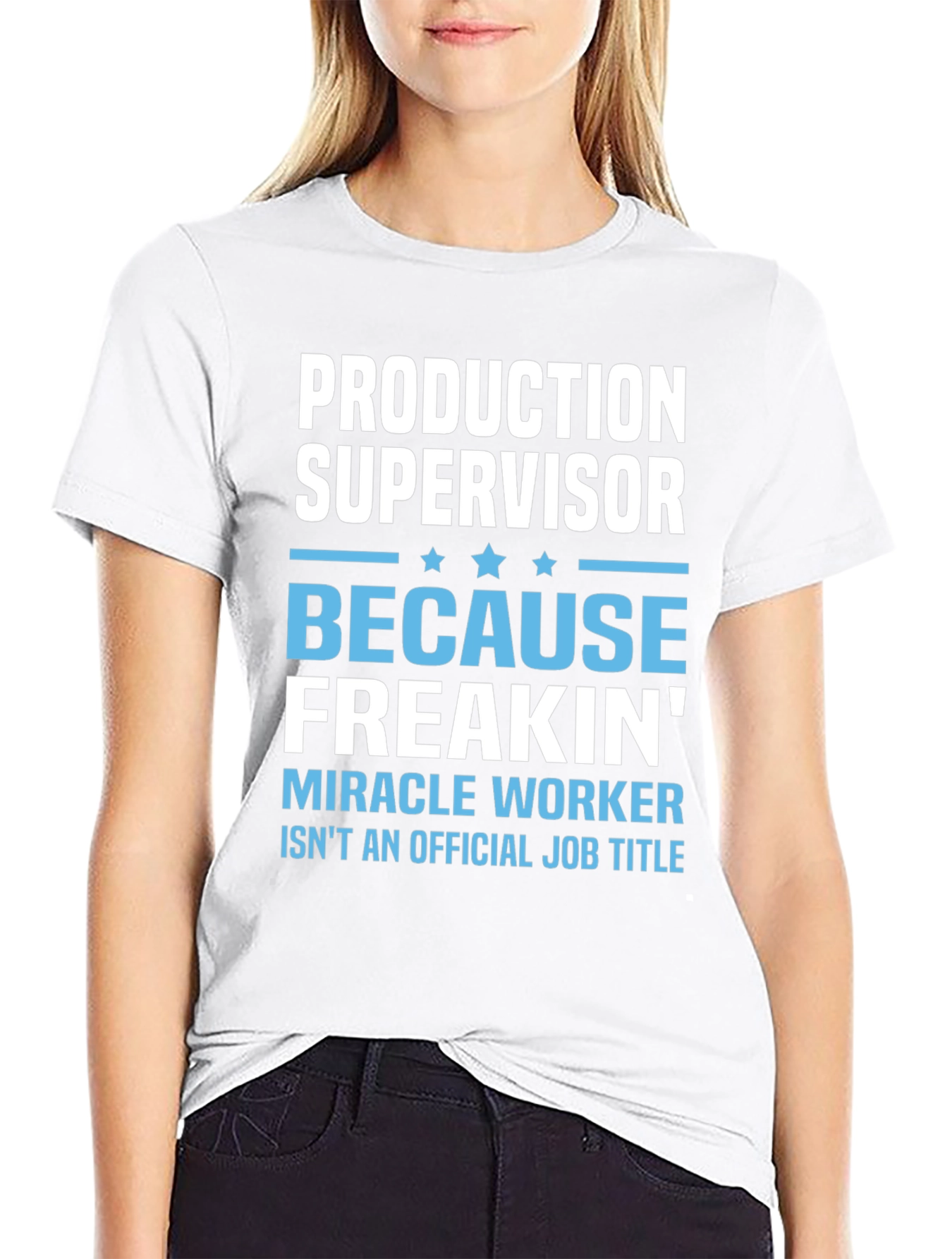 Production Supervisor Freakin Miracle Worker T-Shirt