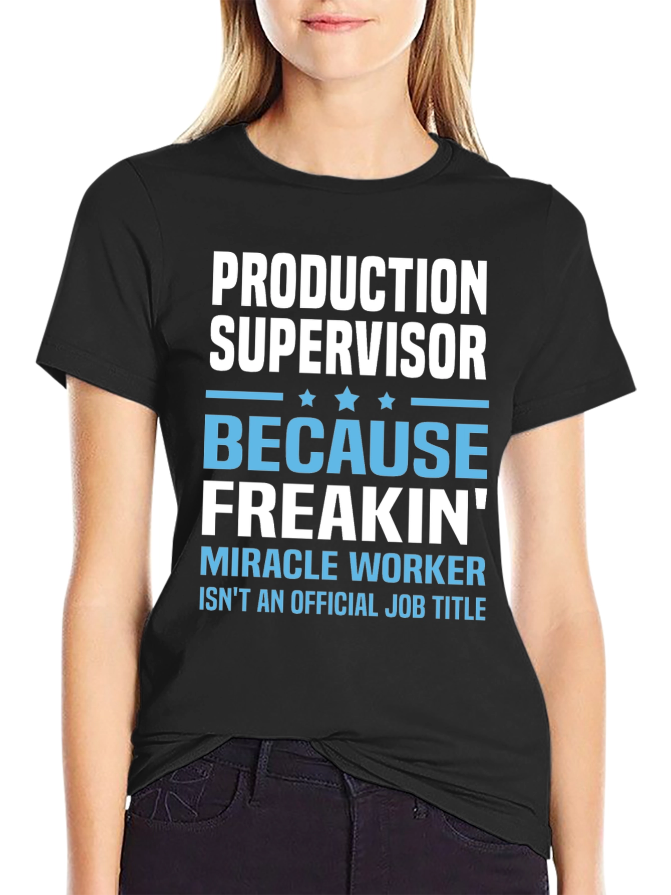 Production Supervisor Freakin Miracle Worker T-Shirt