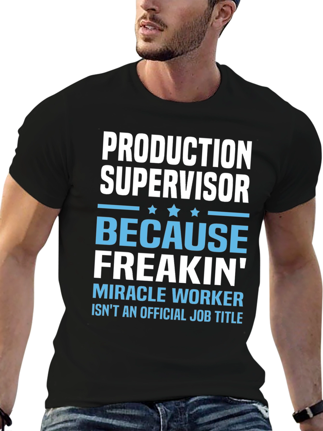 Production Supervisor Freakin Miracle Worker T-Shirt