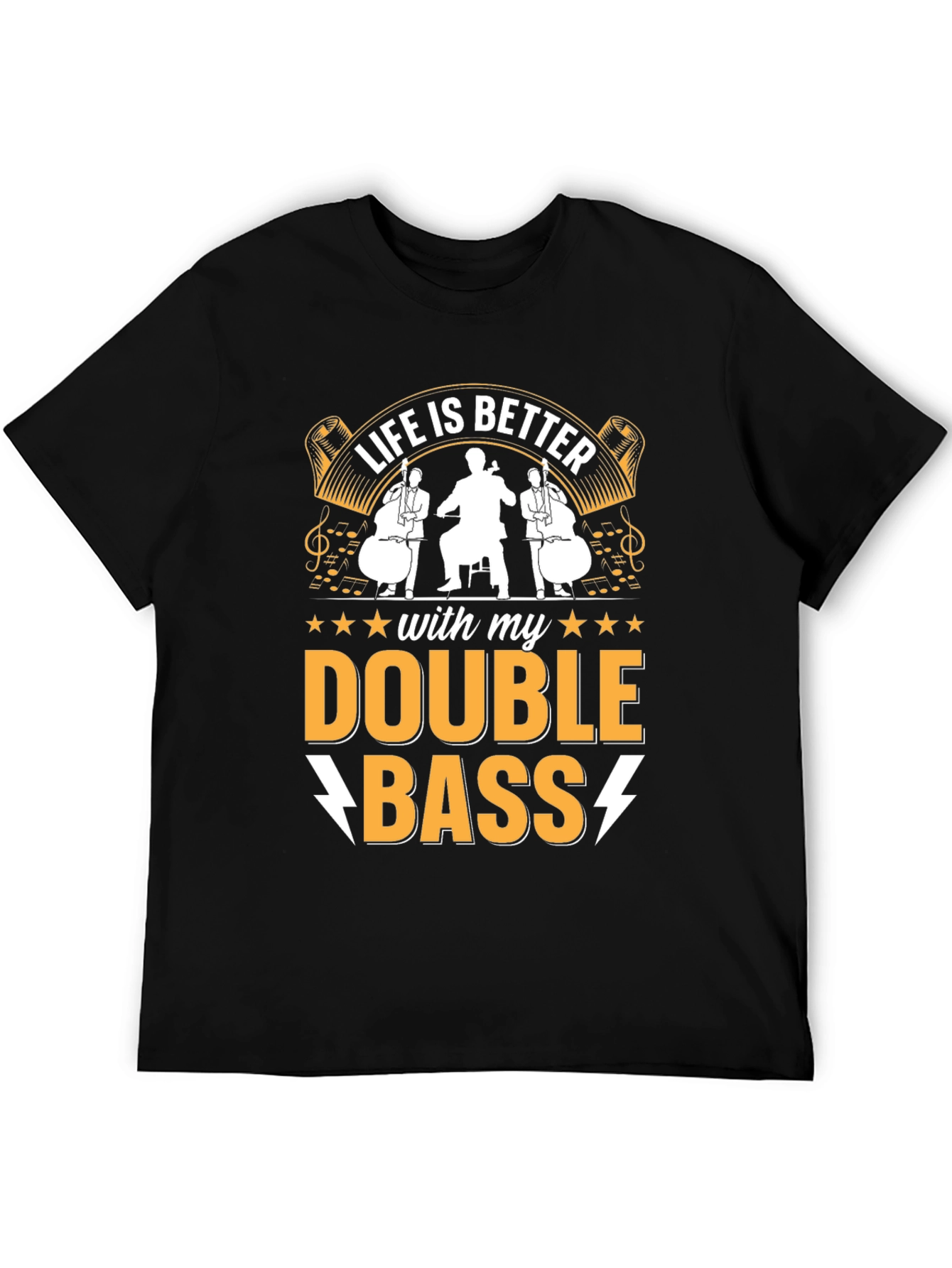 Life is Better with Double Bass T-Shirt