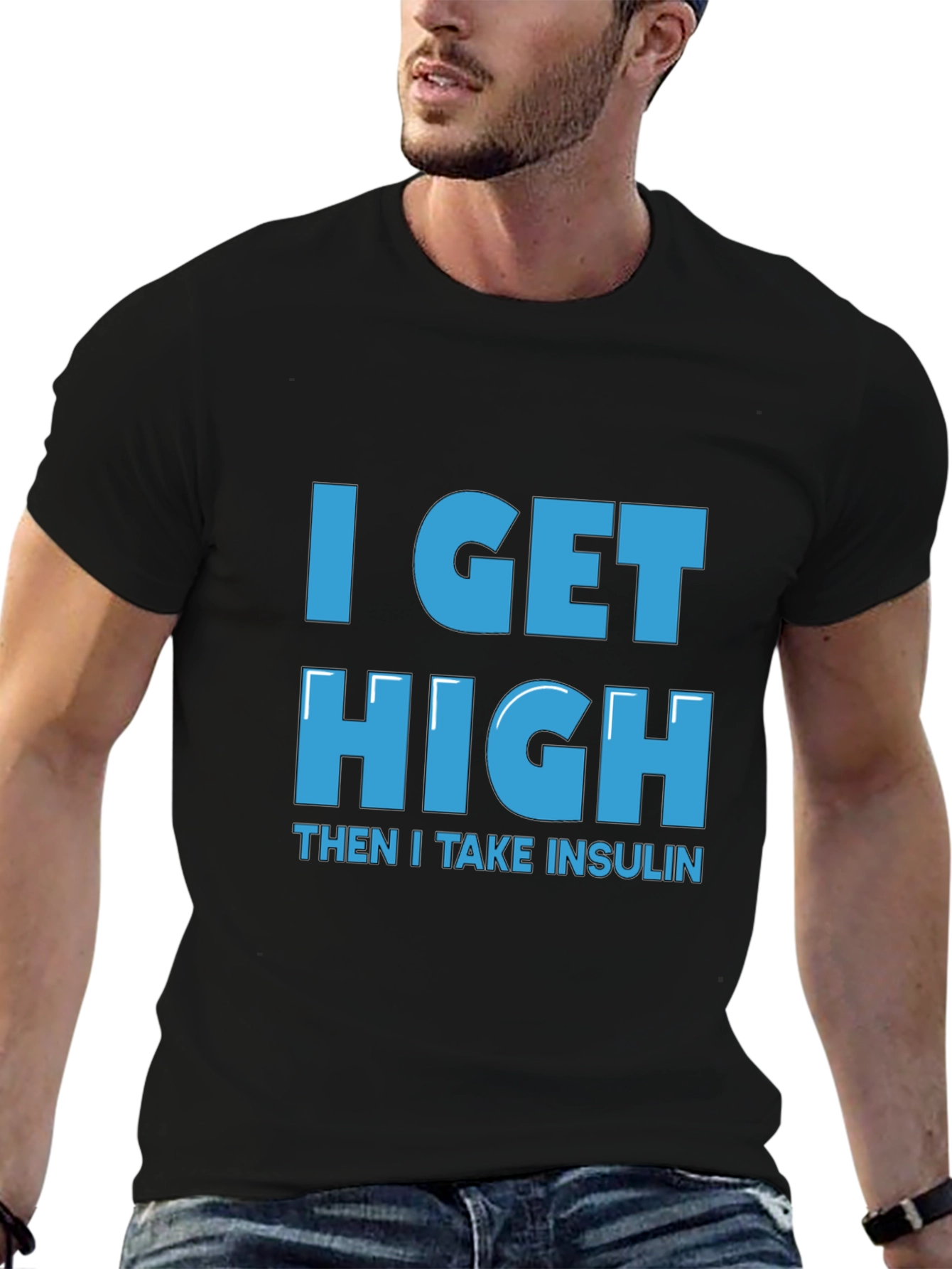 I Get High Then I Take Insulin T-Shirt
