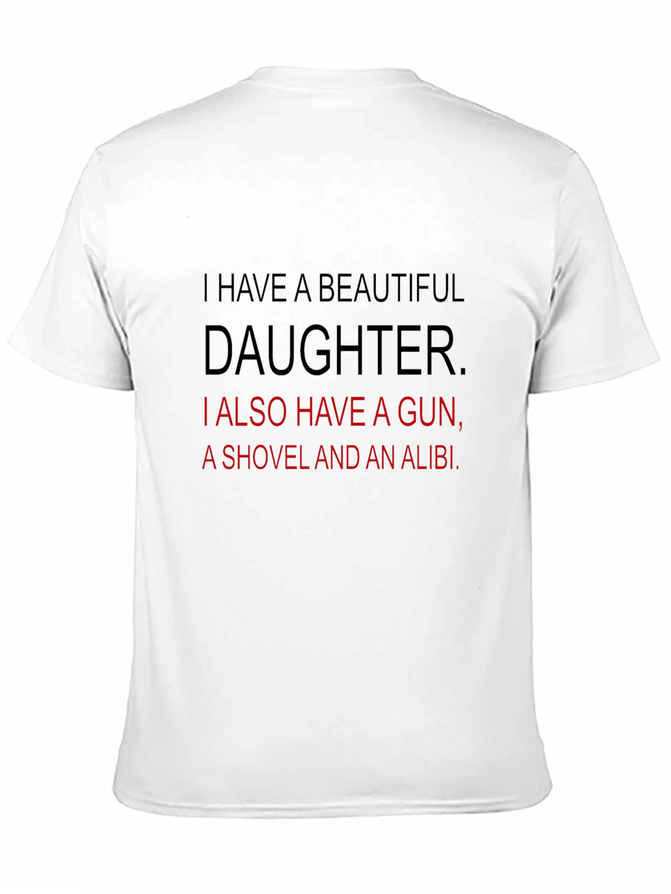 Funny Dad T-Shirt: Beautiful Daughter Gun Shovel Alibi