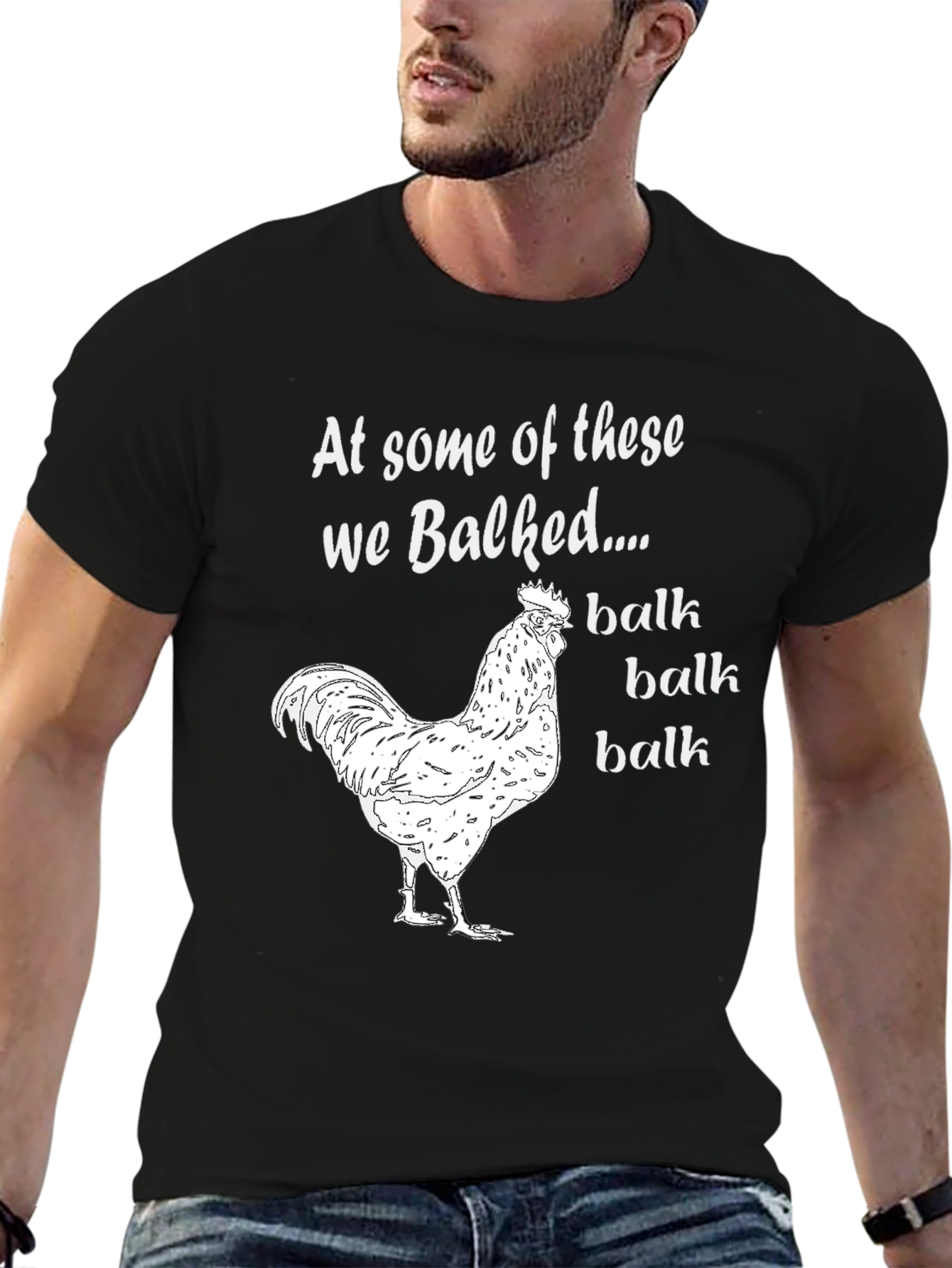 Funny Chicken T-Shirt: At Some Of These We Balked