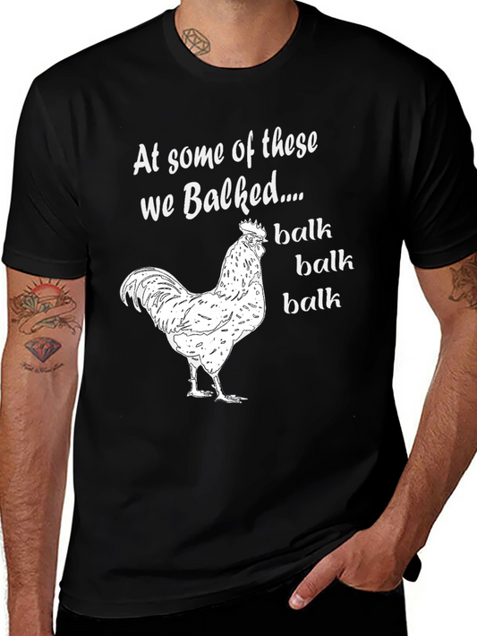 Funny Chicken T-Shirt: At Some Of These We Balked