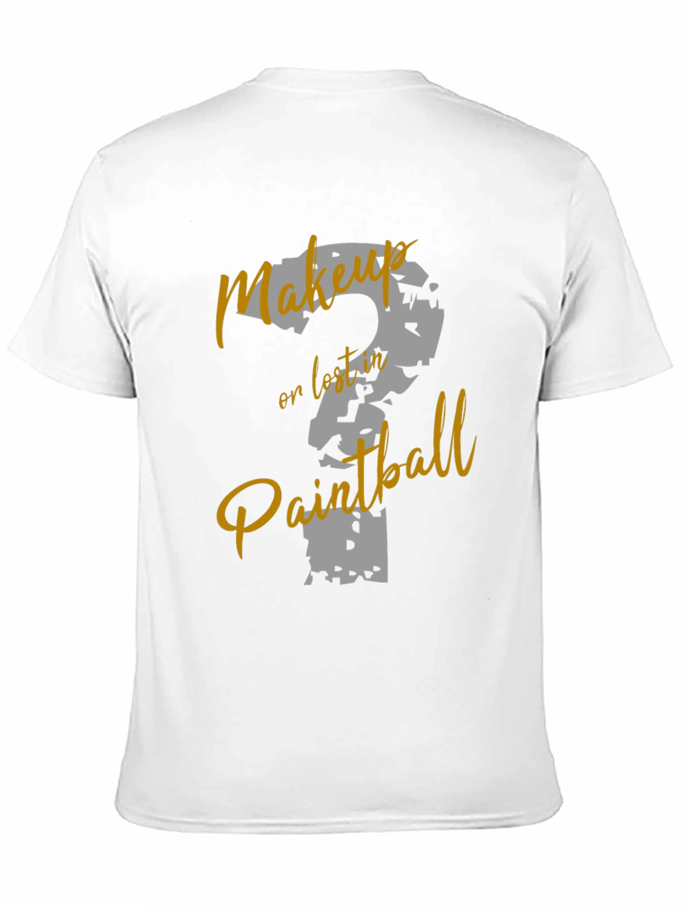 Makeup or Paintball T-Shirt