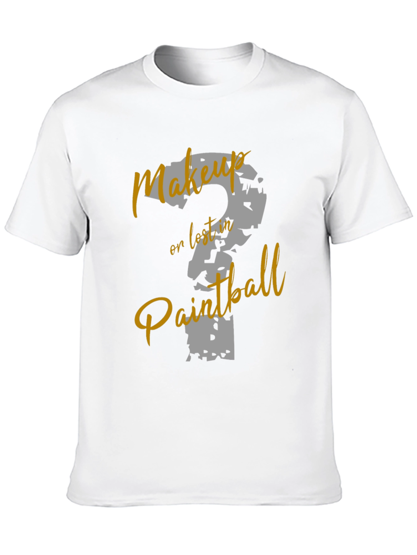 Makeup or Paintball T-Shirt