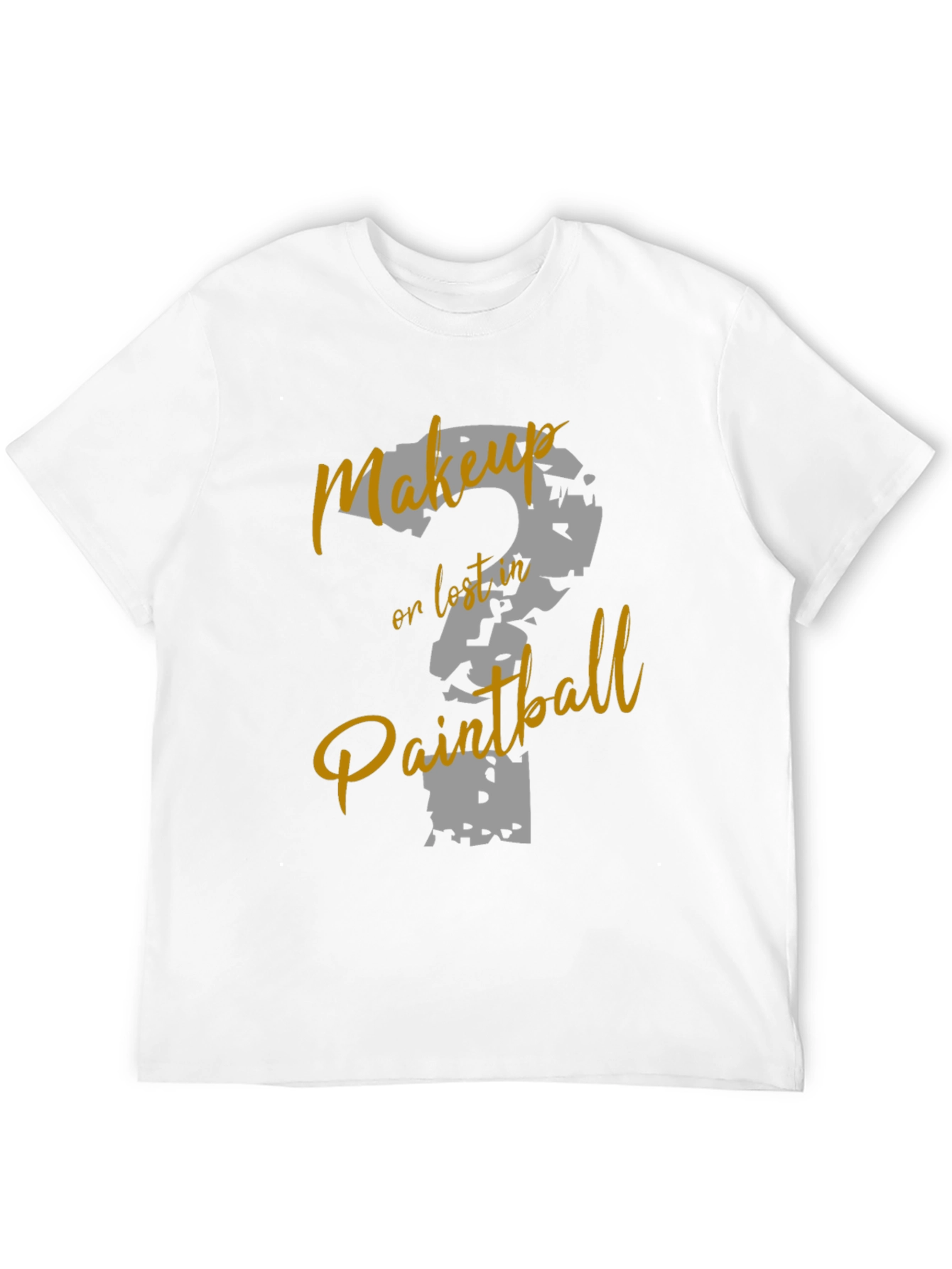 Makeup or Paintball T-Shirt
