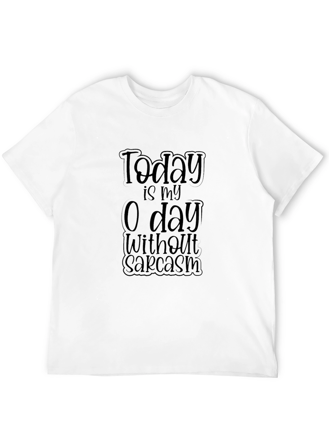 Today is my 0 day Without Sarcasm T-Shirt