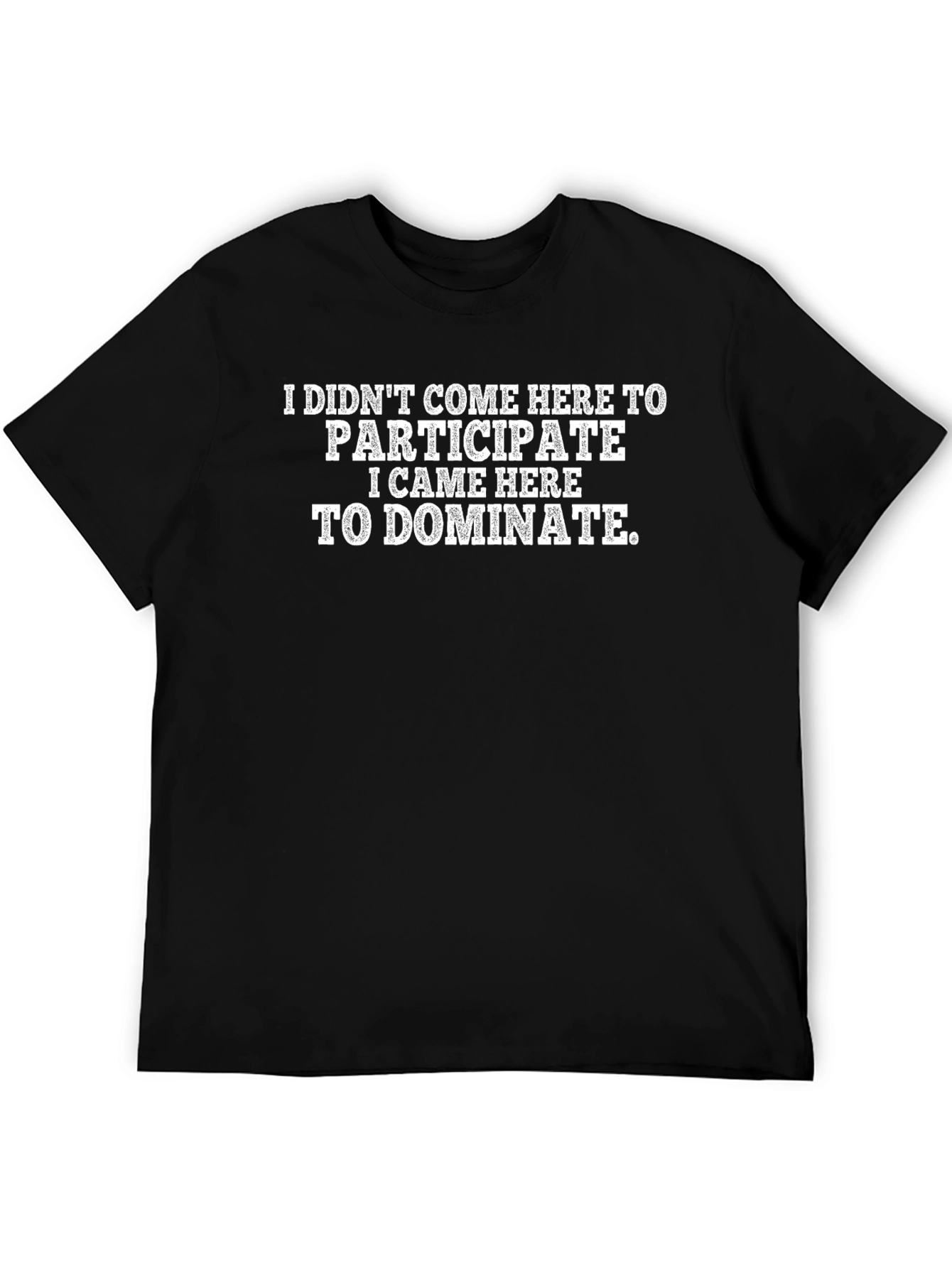 Dominate Black T-Shirt Funny Slogan Tee