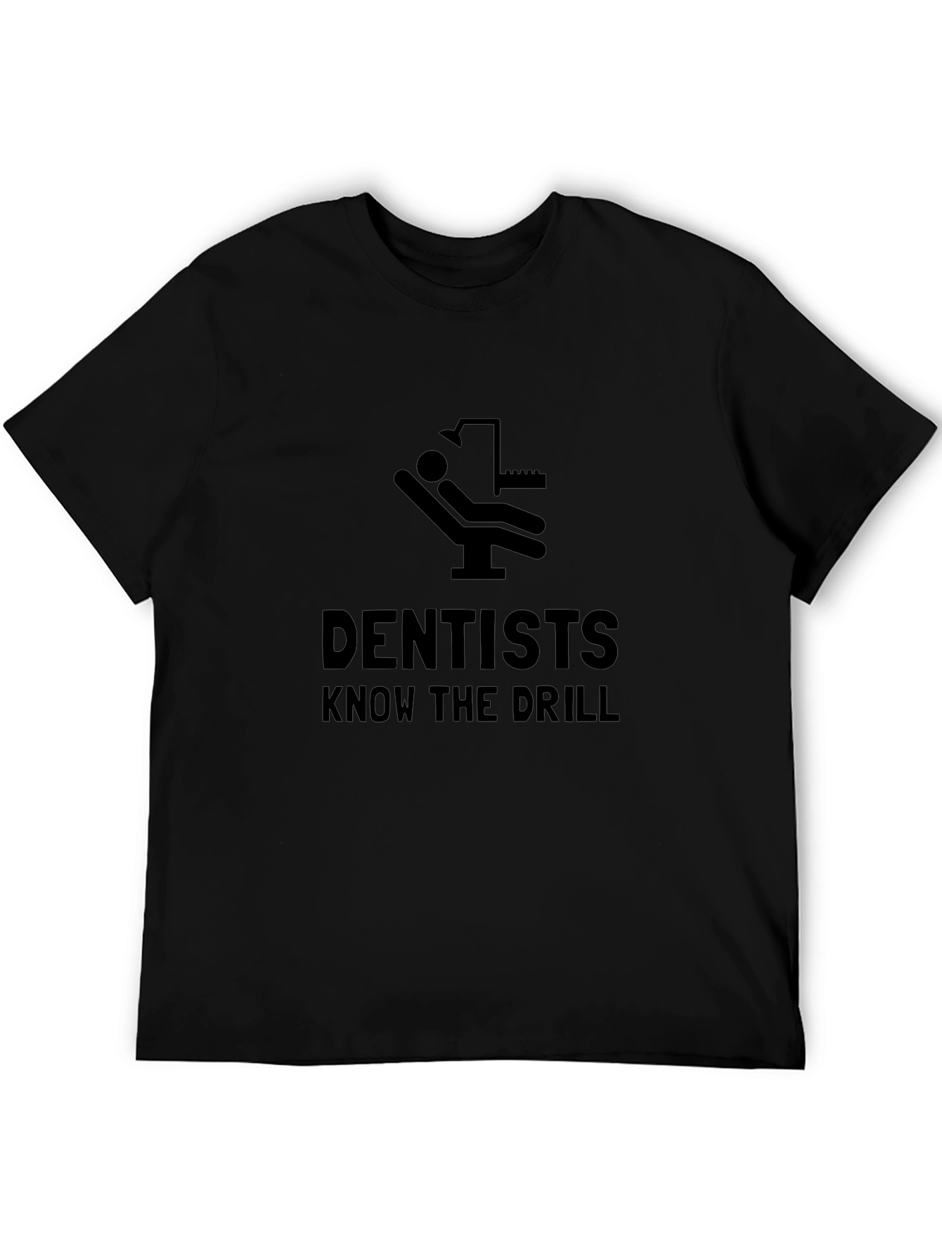 Dentists Know the Drill Black Humor T-Shirt