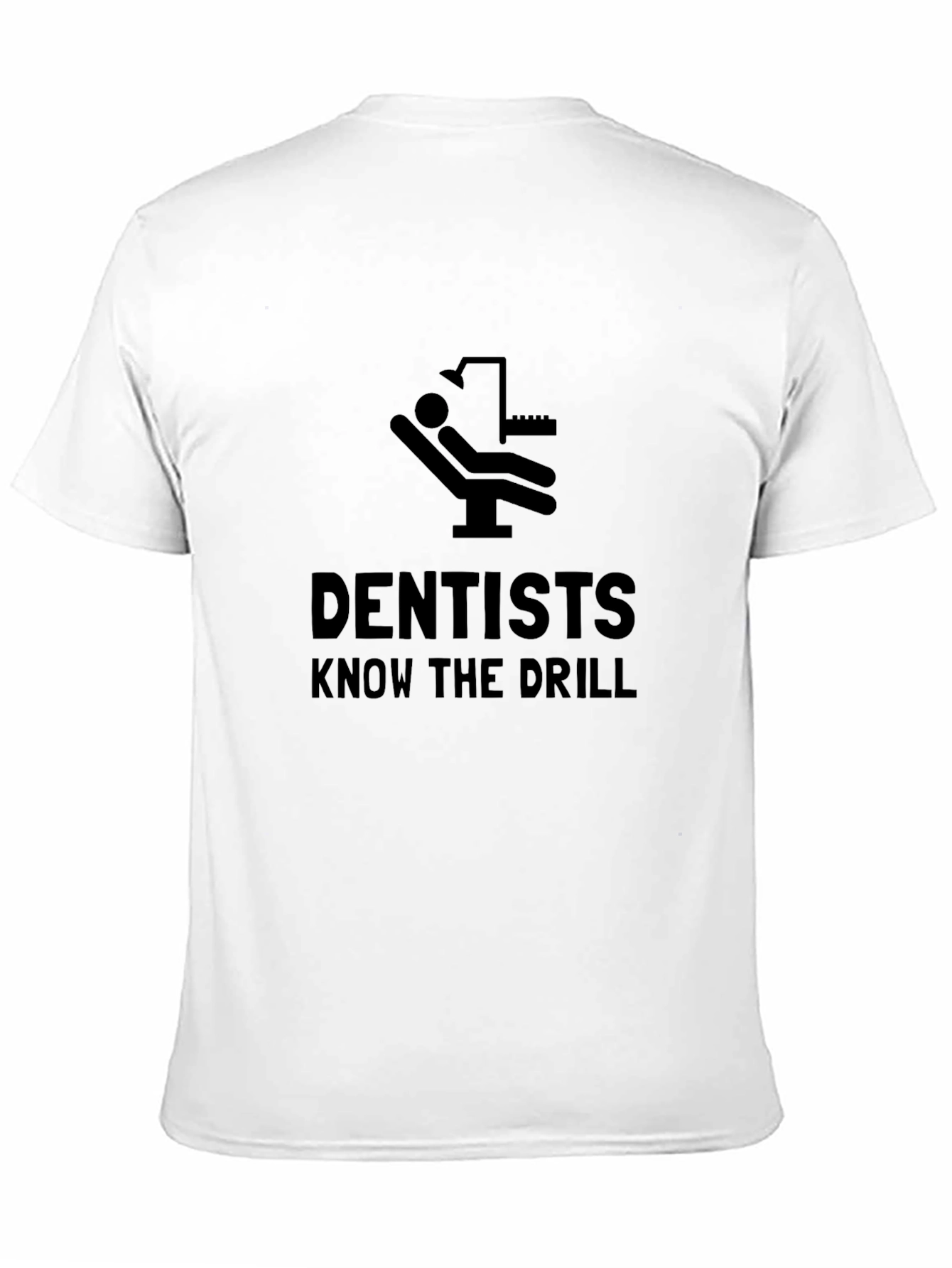 Dentists Know the Drill Black Humor T-Shirt