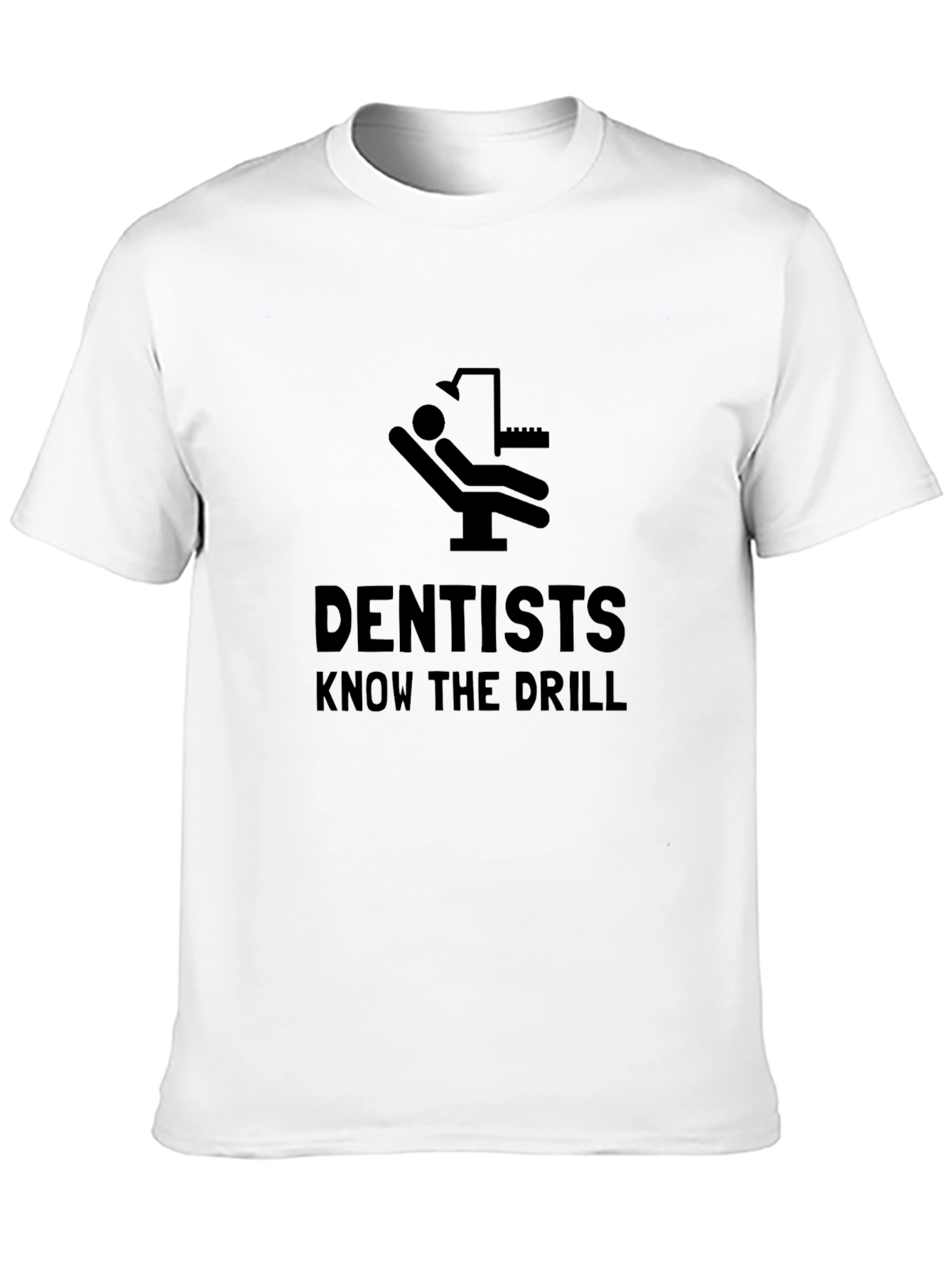 Dentists Know the Drill Black Humor T-Shirt