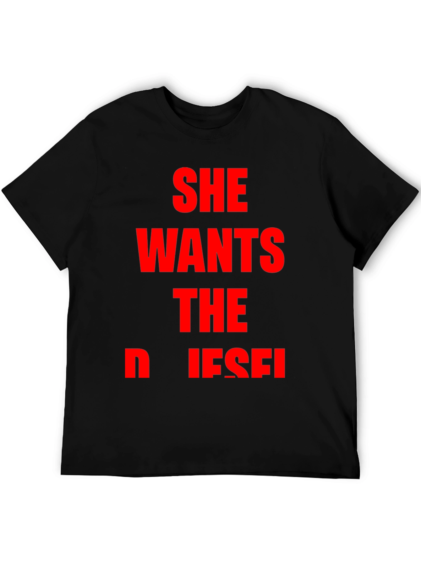 She Wants The Diesel T-Shirt