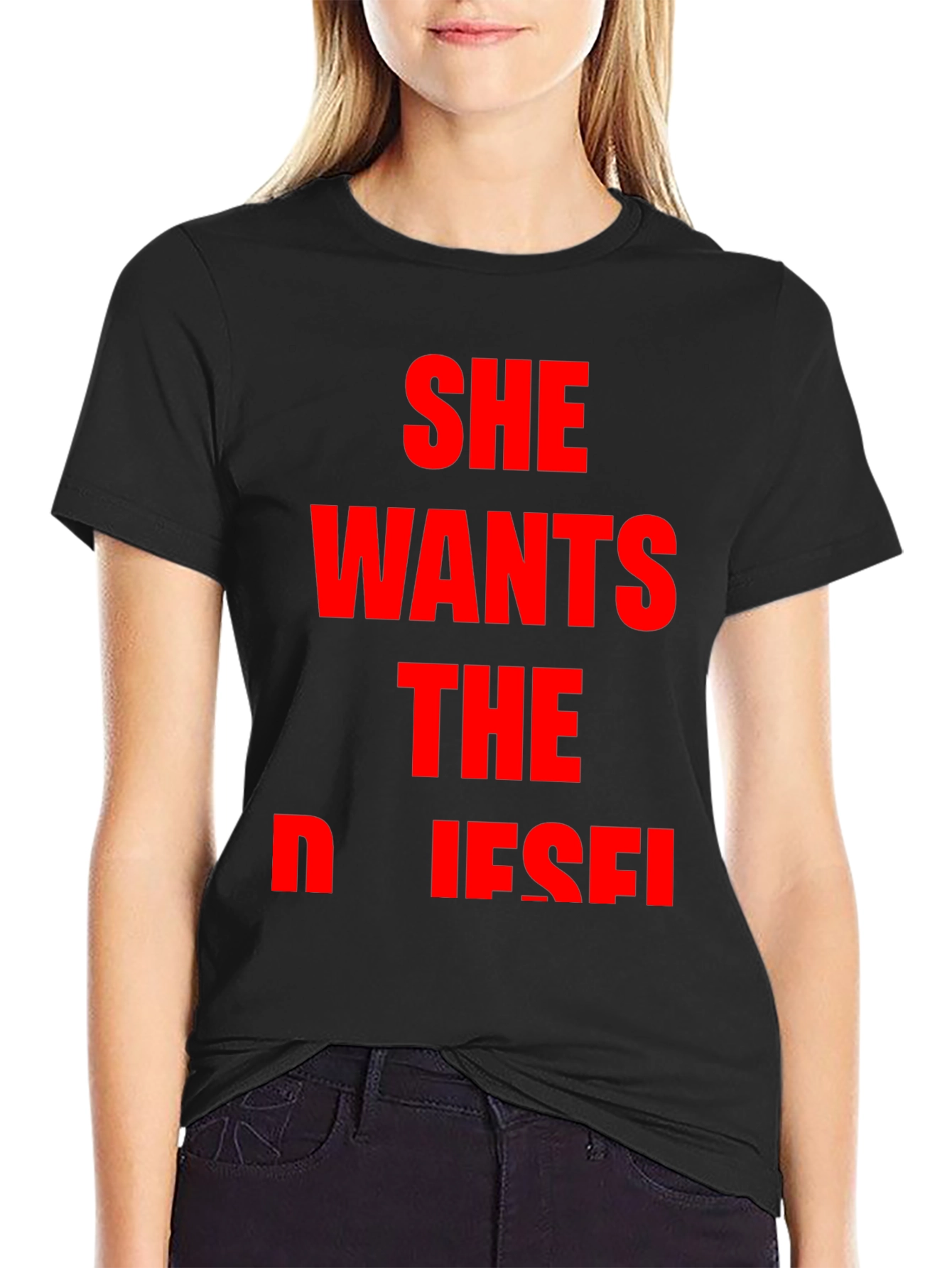 She Wants The Diesel T-Shirt