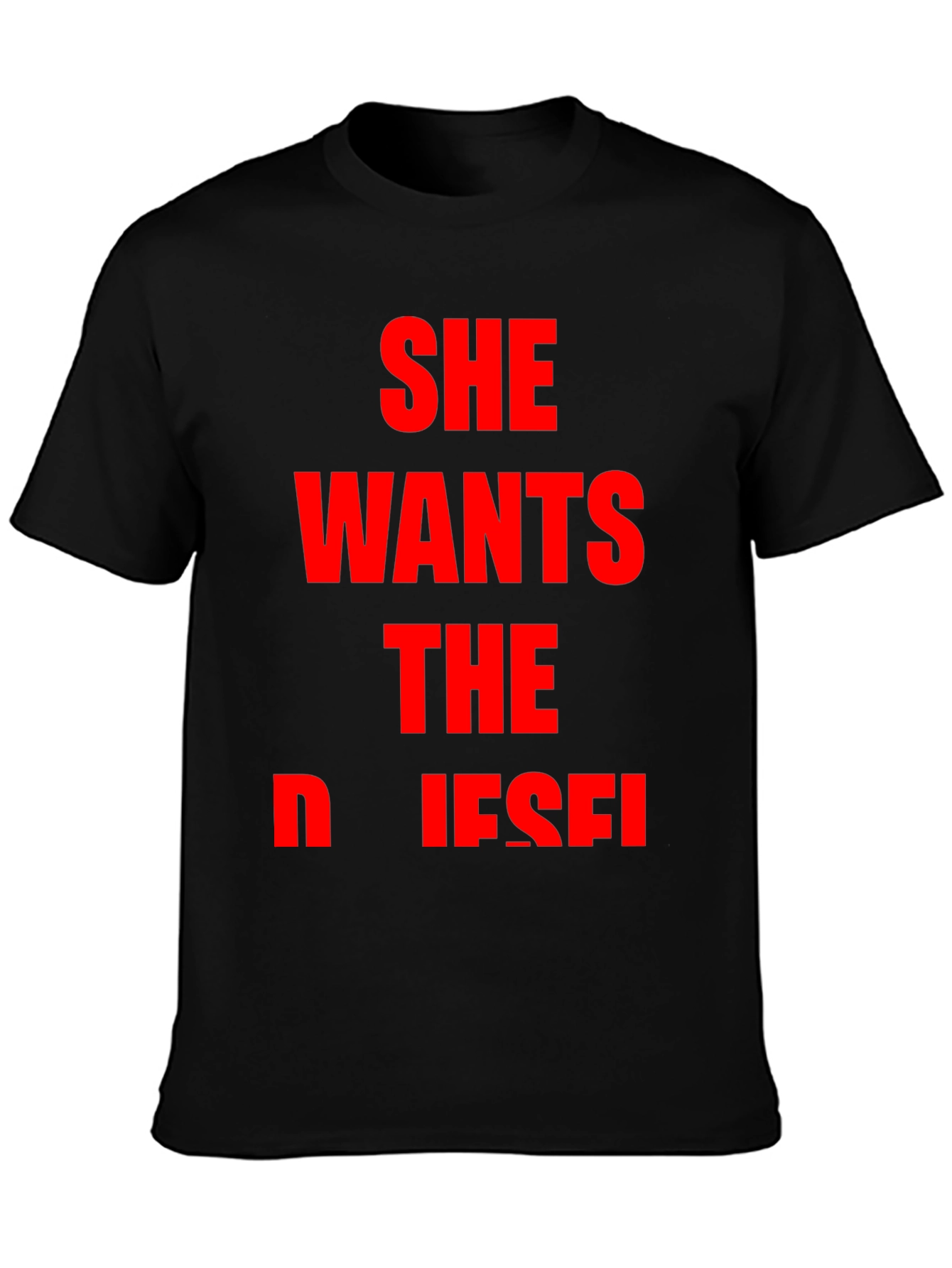 She Wants The Diesel T-Shirt