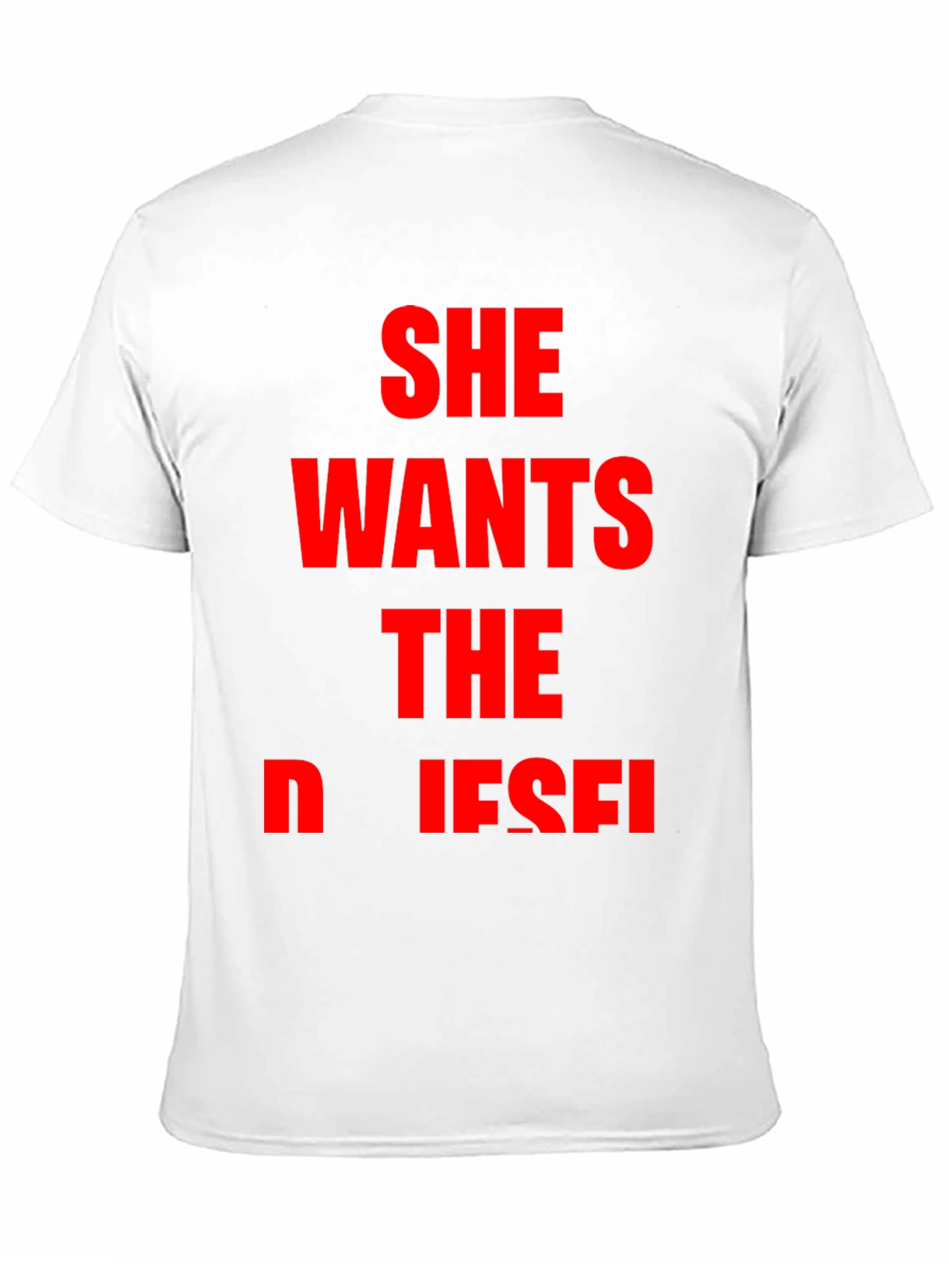 She Wants The Diesel T-Shirt