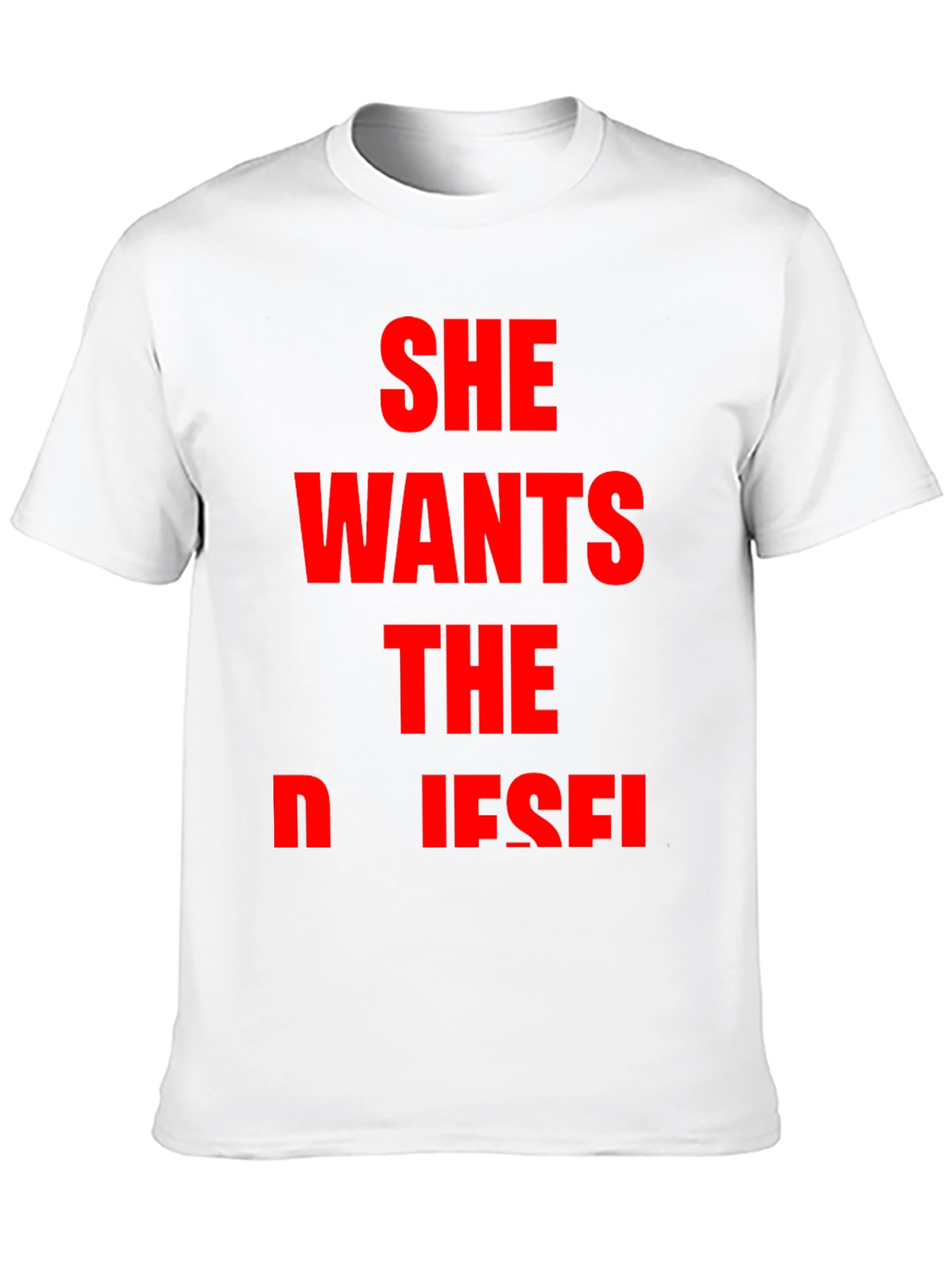 She Wants The Diesel T-Shirt