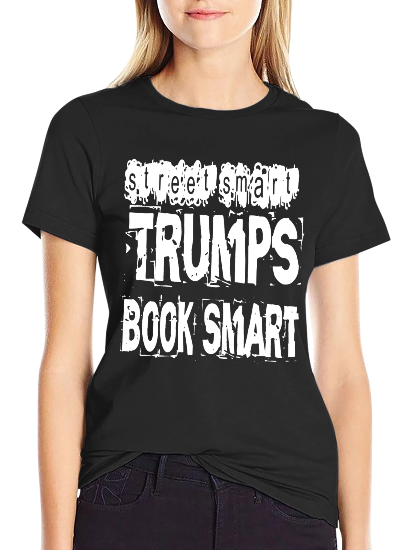 Street Smart Trumps Book Smart Graphic T-Shirt