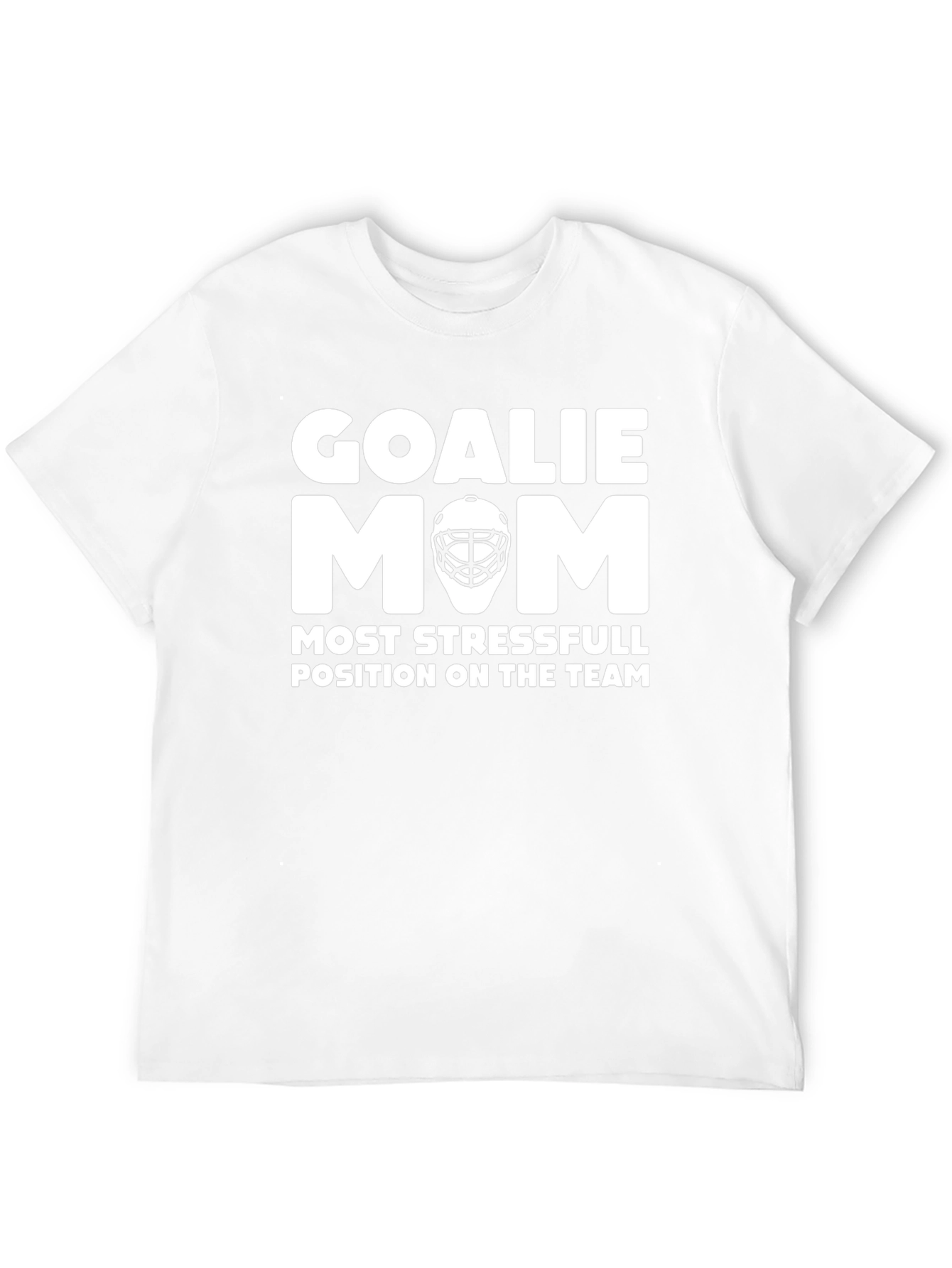 Goalie Mom T-Shirt: Most Stressful Position Hockey Tee