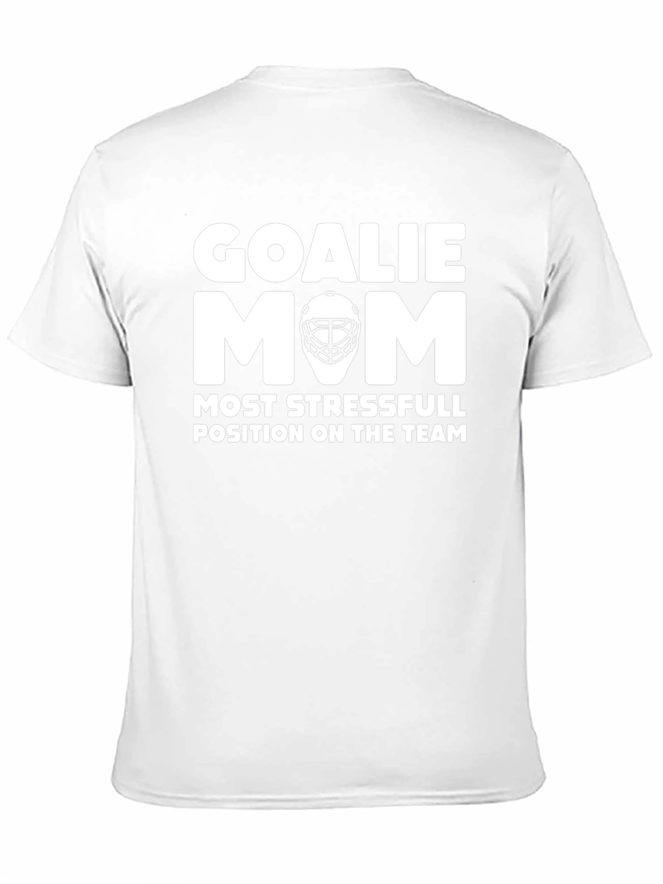 Goalie Mom T-Shirt: Most Stressful Position Hockey Tee