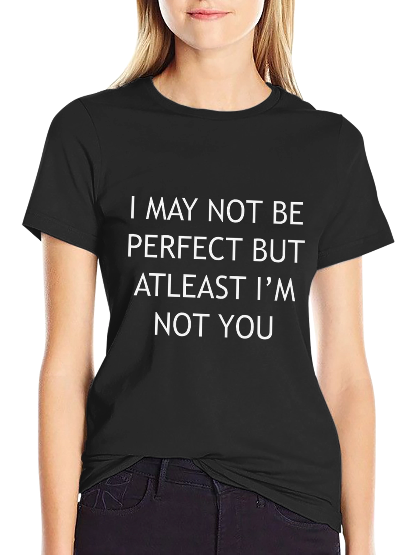 Funny Sarcastic T-Shirt: I May Not Be Perfect