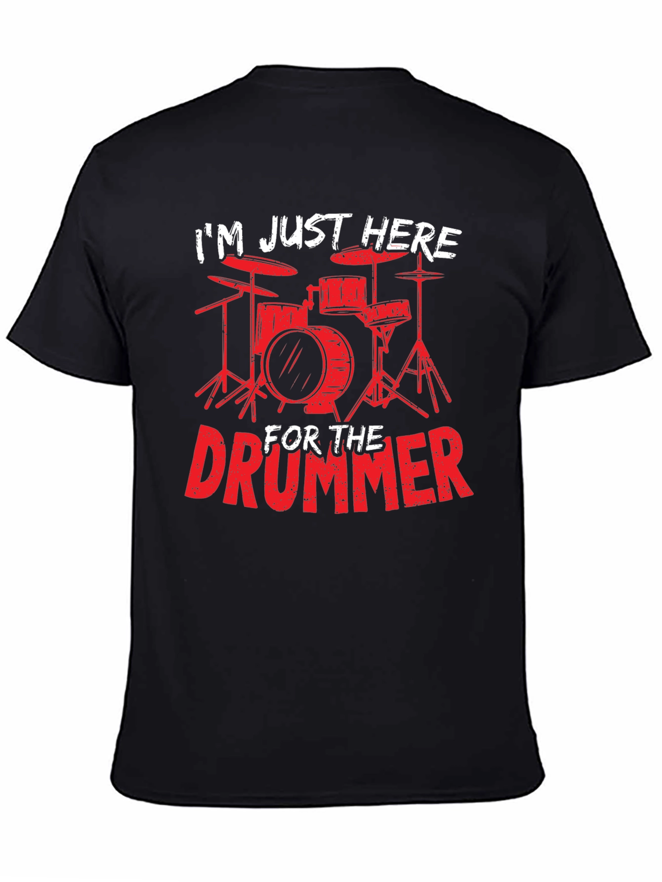 Drummer T-Shirt: Im Just Here For The Drummer