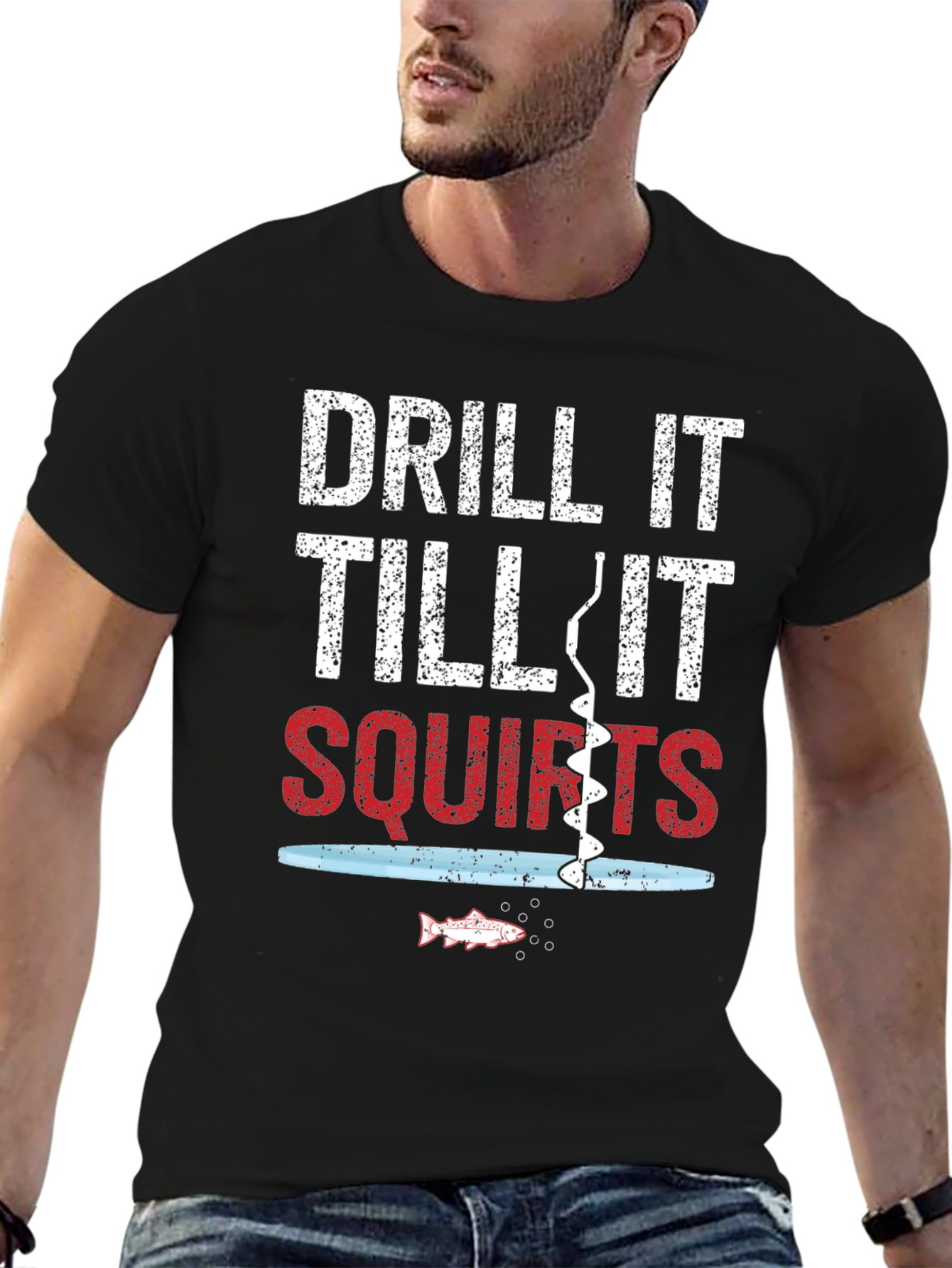 Drill It Till It Squirts Fishing Graphic Tee