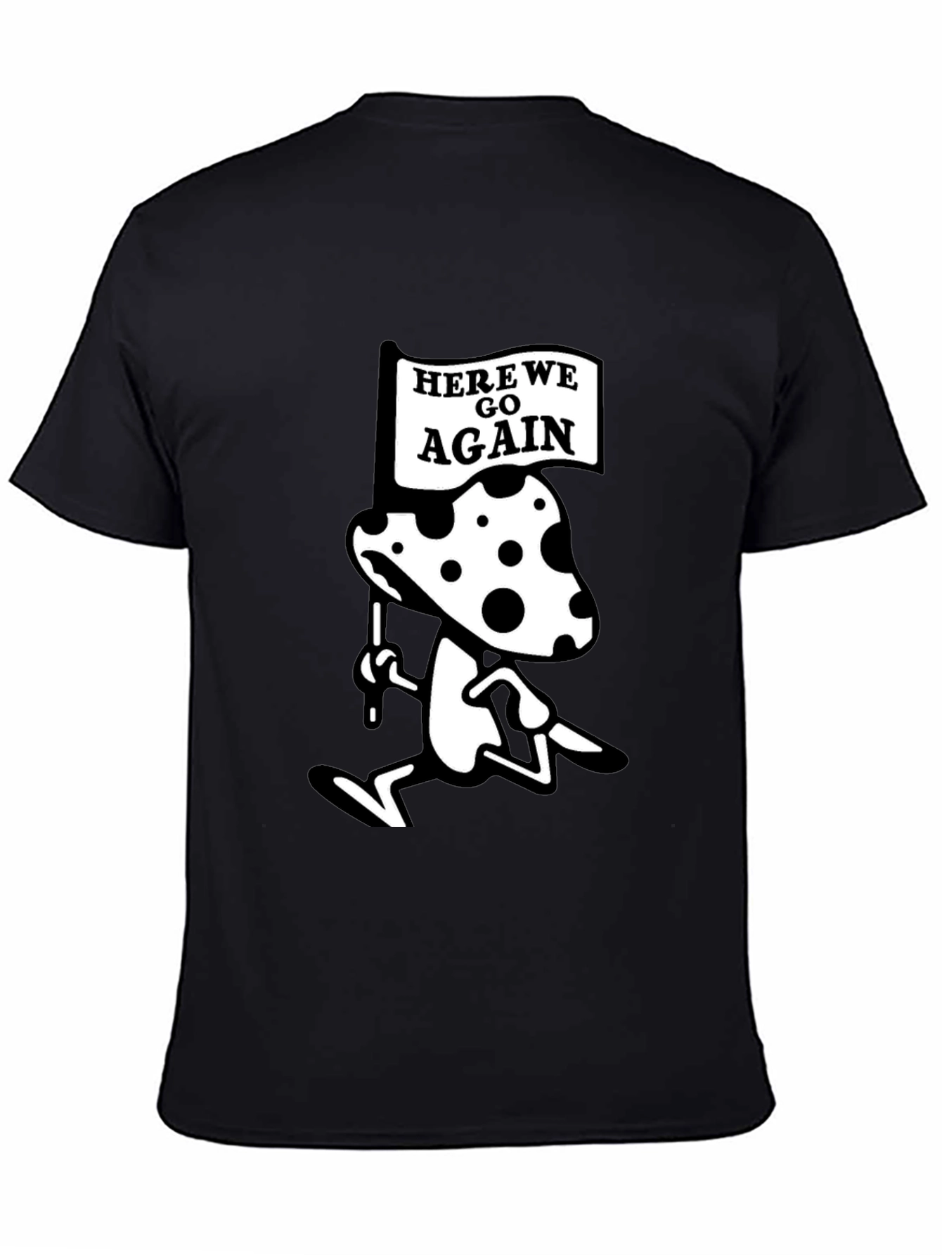 Here We Go Again Mushroom T-Shirt
