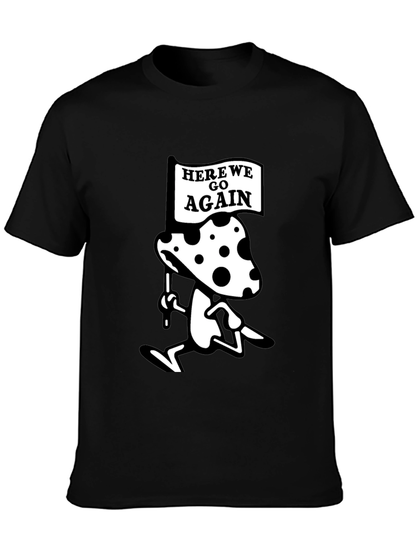 Here We Go Again Mushroom T-Shirt