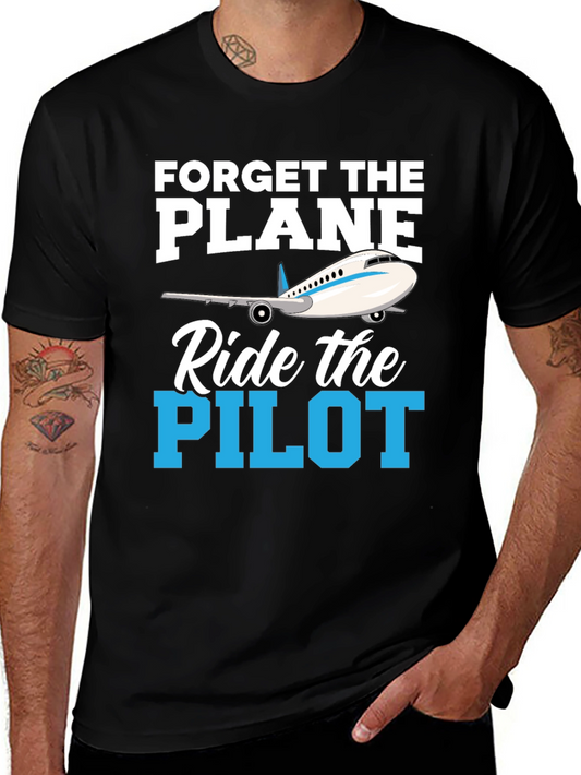 Forget the Plane Ride the Pilot T-Shirt