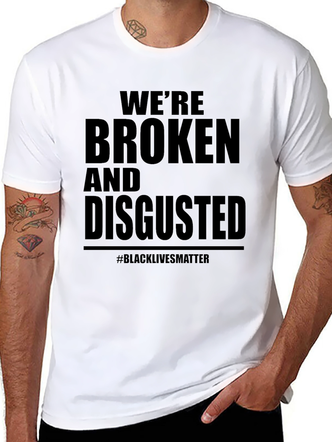 Were Broken & Disgusted T-Shirt BLM