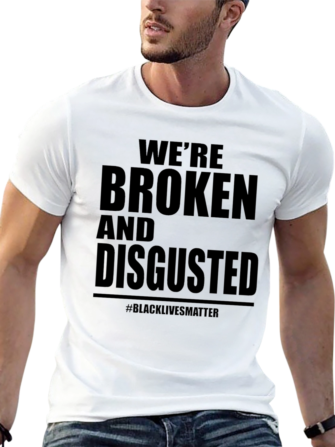 Were Broken & Disgusted T-Shirt BLM