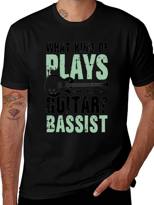 Funny Musician T-Shirt: What Kind Of Plays The Guitar? Bassist
