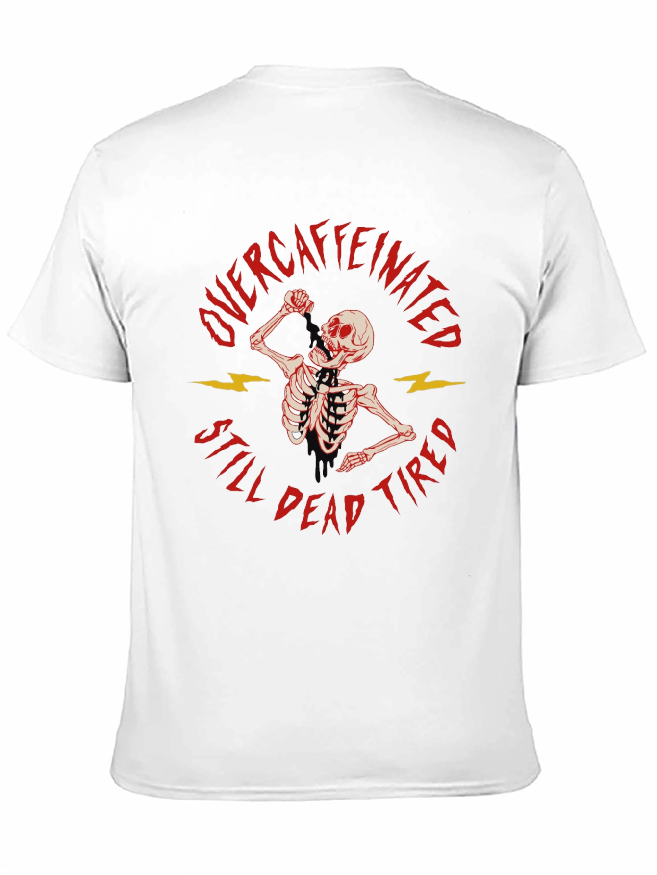 Overcaffeinated Still Dead Tired T-Shirt