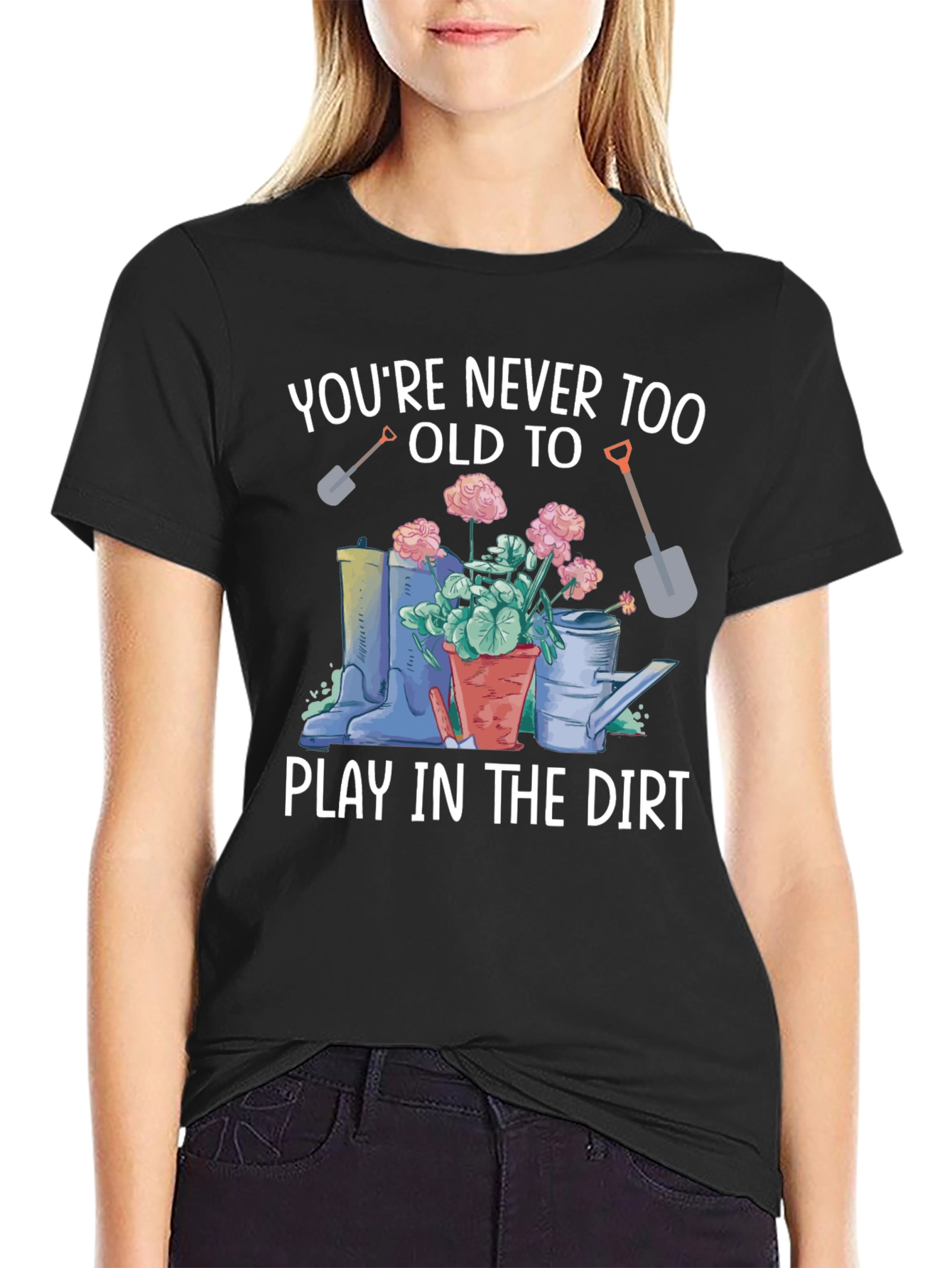 Play In The Dirt Gardening T-Shirt
