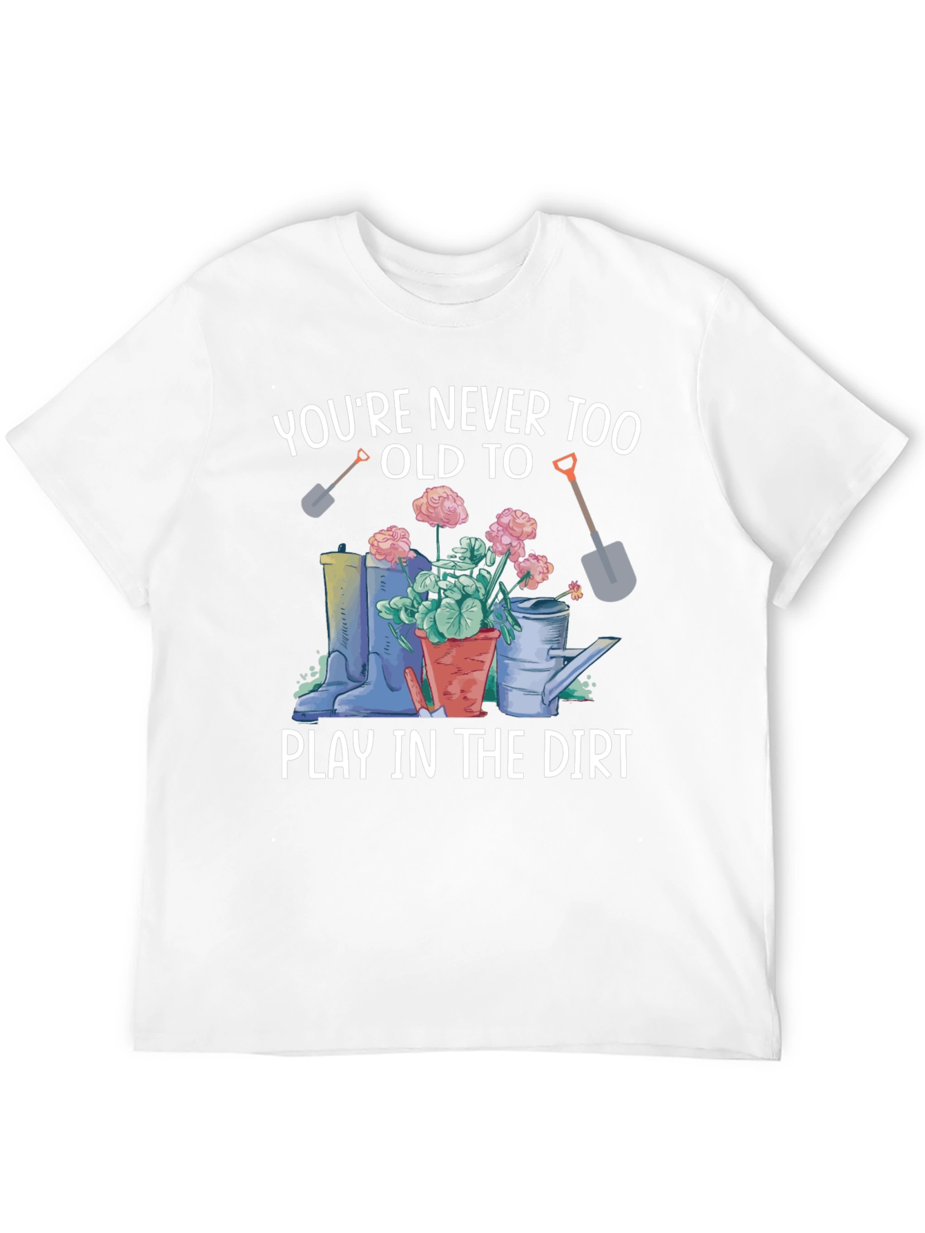 Play In The Dirt Gardening T-Shirt
