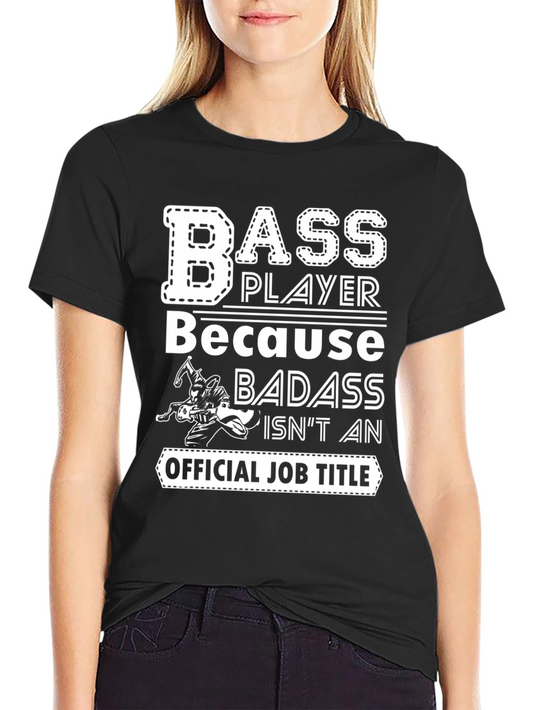 Bass Player Badass Job Title Graphic Tee