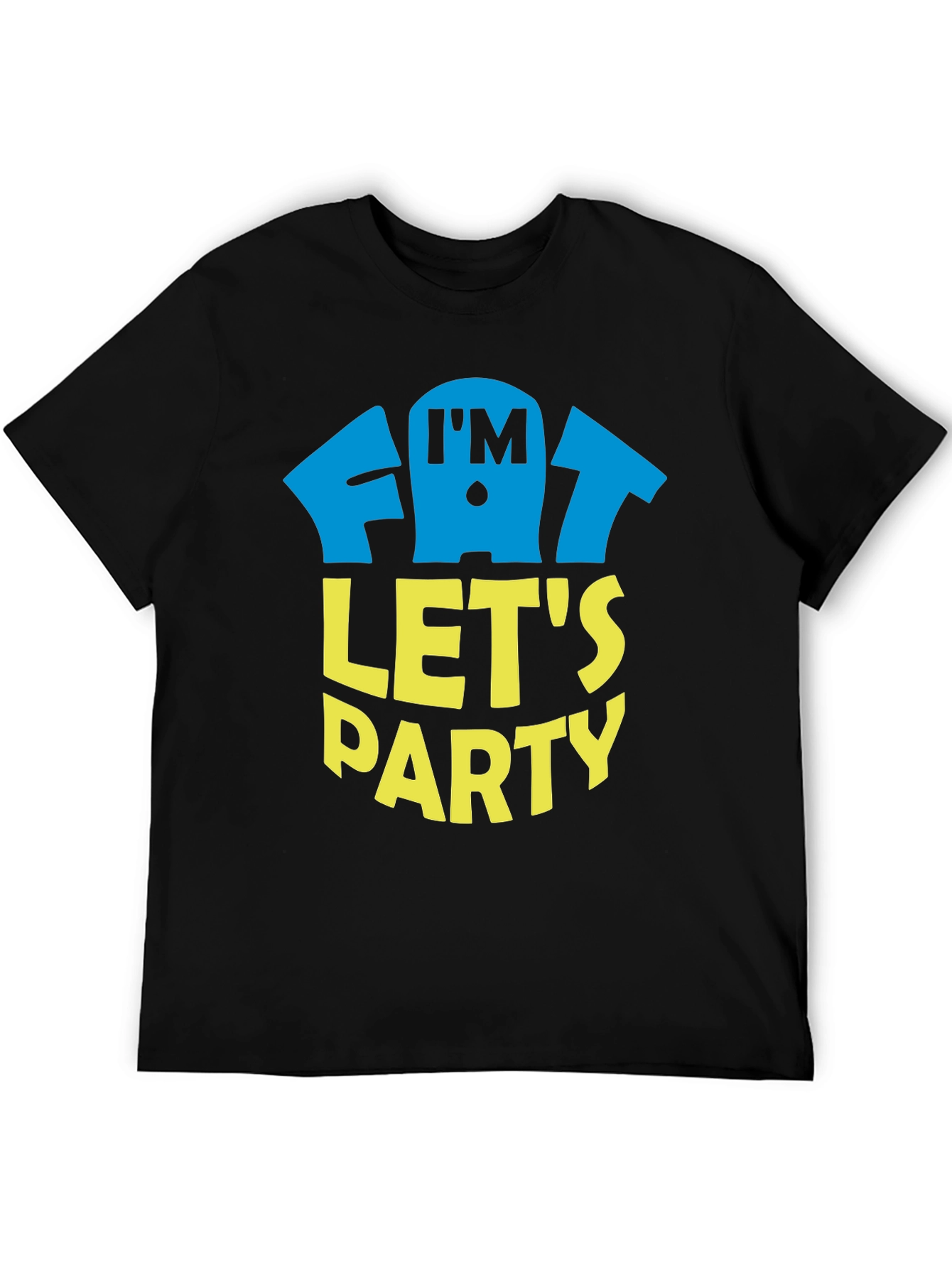 Im Fat Lets Party T-Shirt