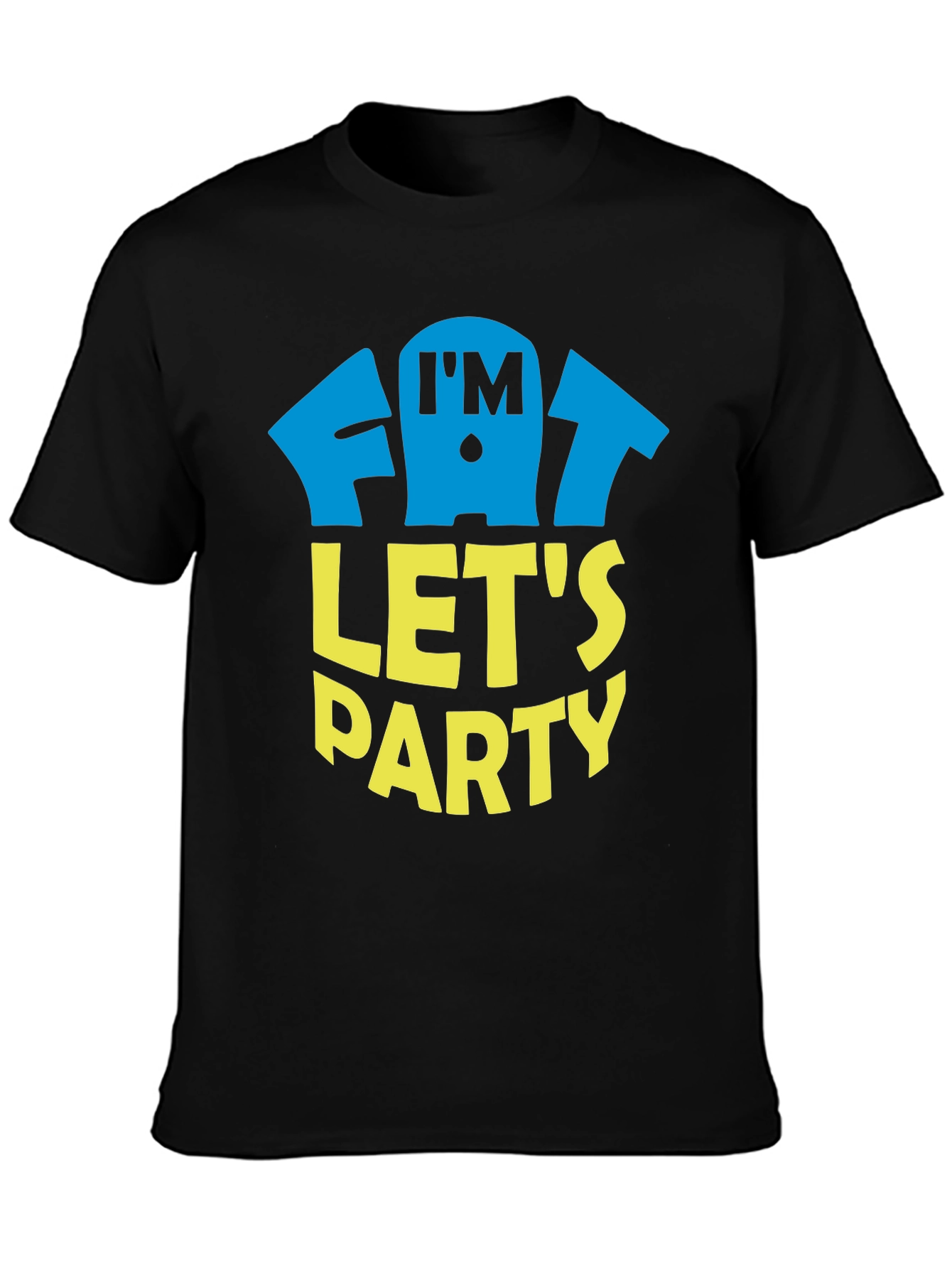 Im Fat Lets Party T-Shirt