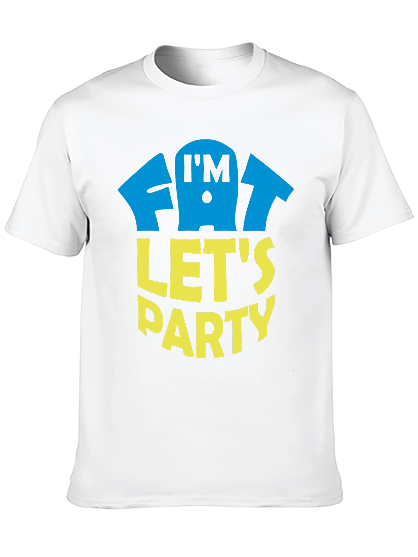 Im Fat Lets Party T-Shirt