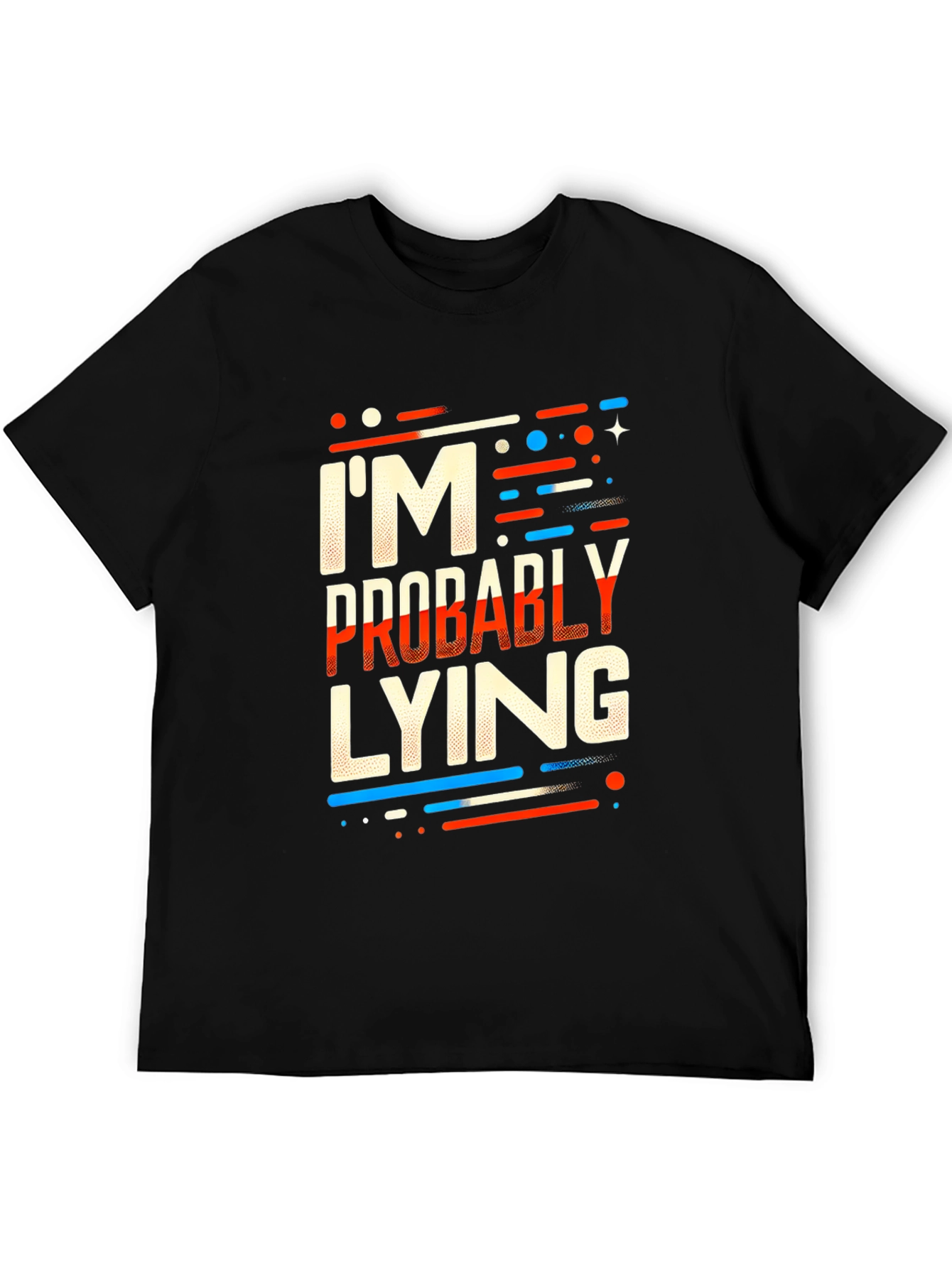 Im Probably Lying Graphic T-Shirt