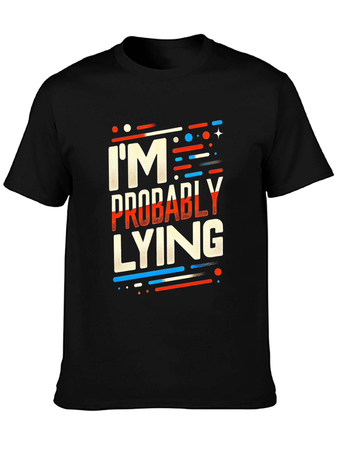 Im Probably Lying Graphic T-Shirt