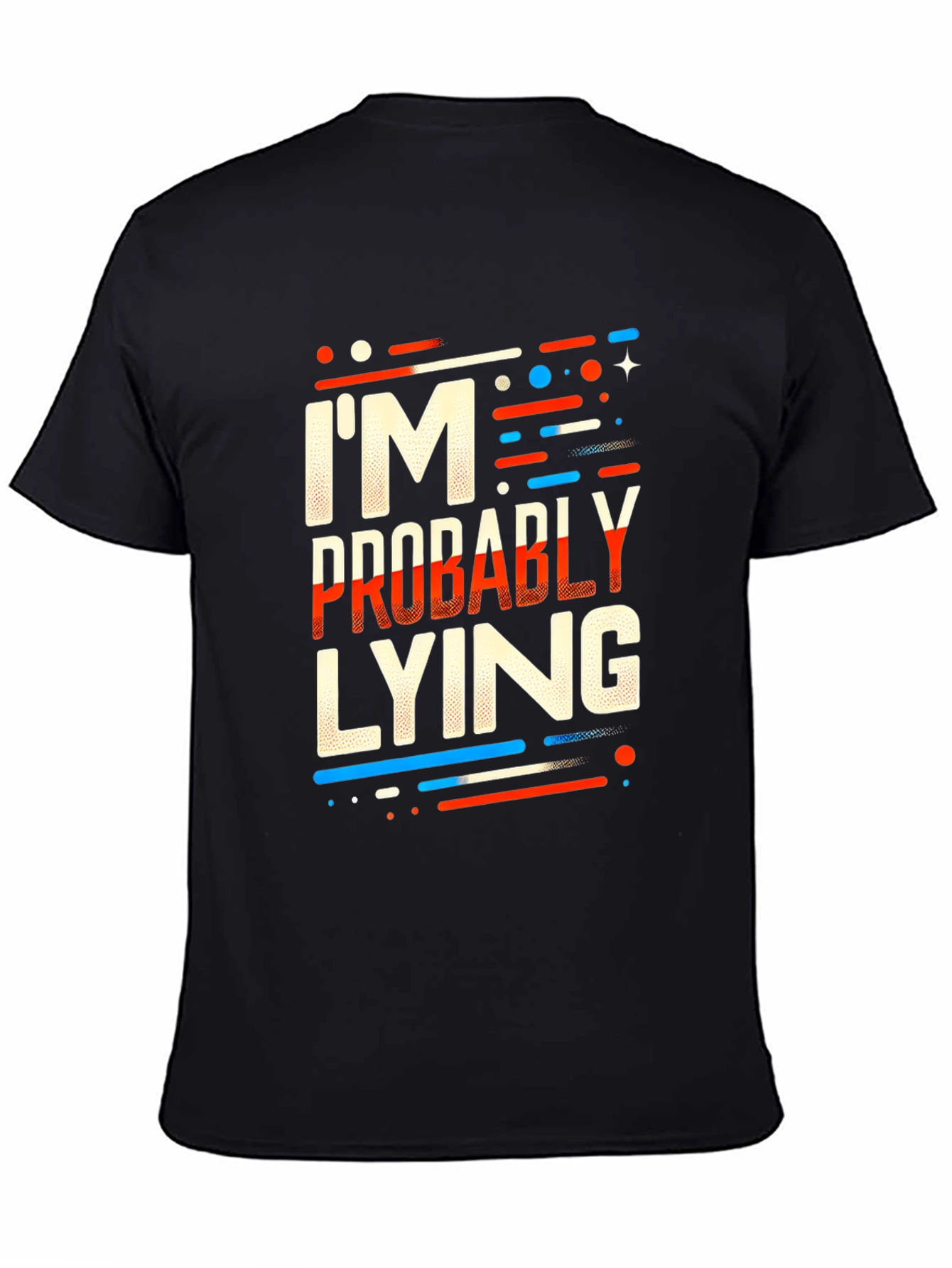 Im Probably Lying Graphic T-Shirt
