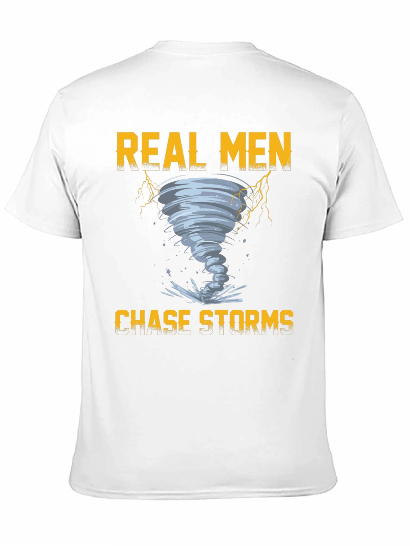 Real Men Chase Storms Graphic T-Shirt