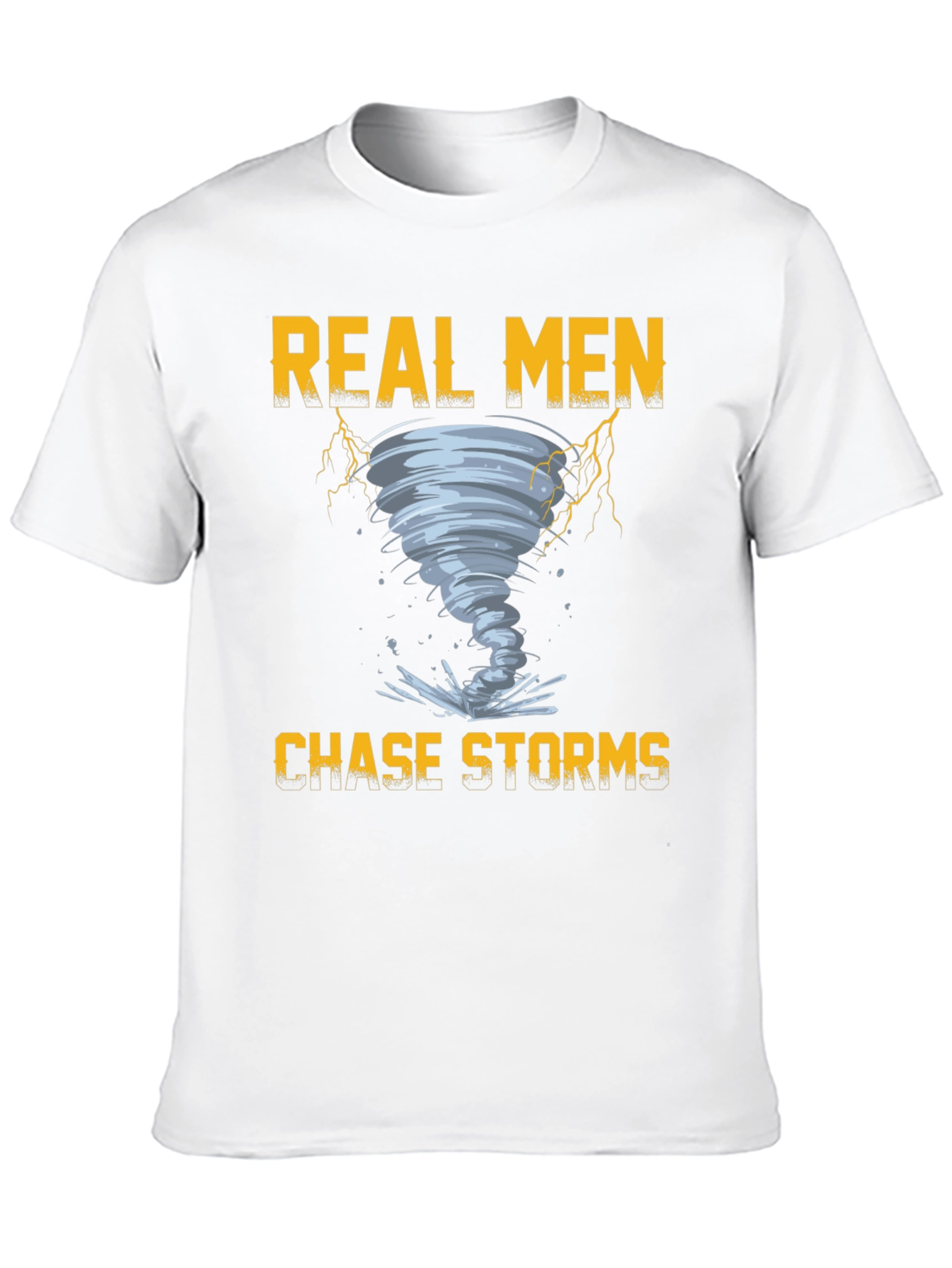 Real Men Chase Storms Graphic T-Shirt