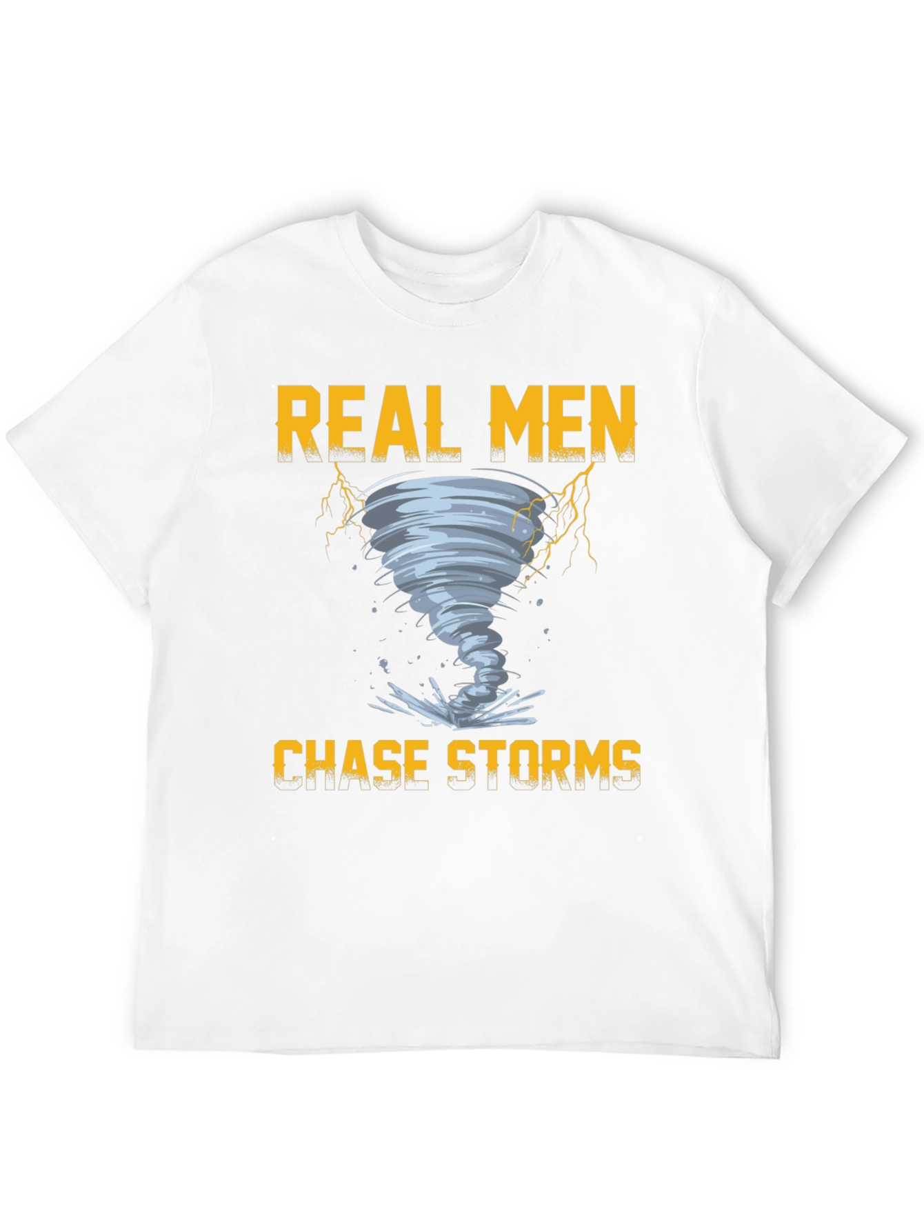 Real Men Chase Storms Graphic T-Shirt